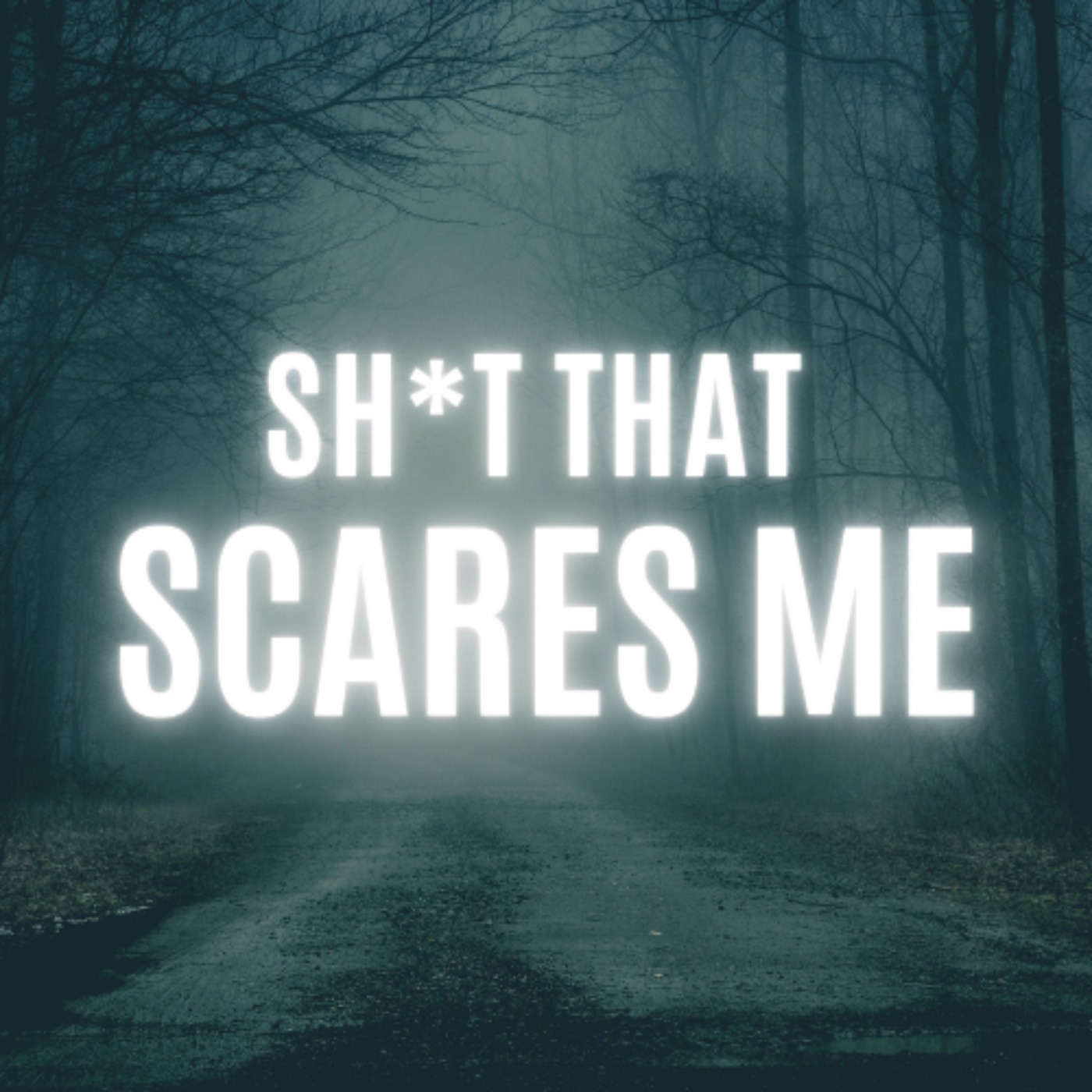 Sh*t That Scares Me podcast artwork