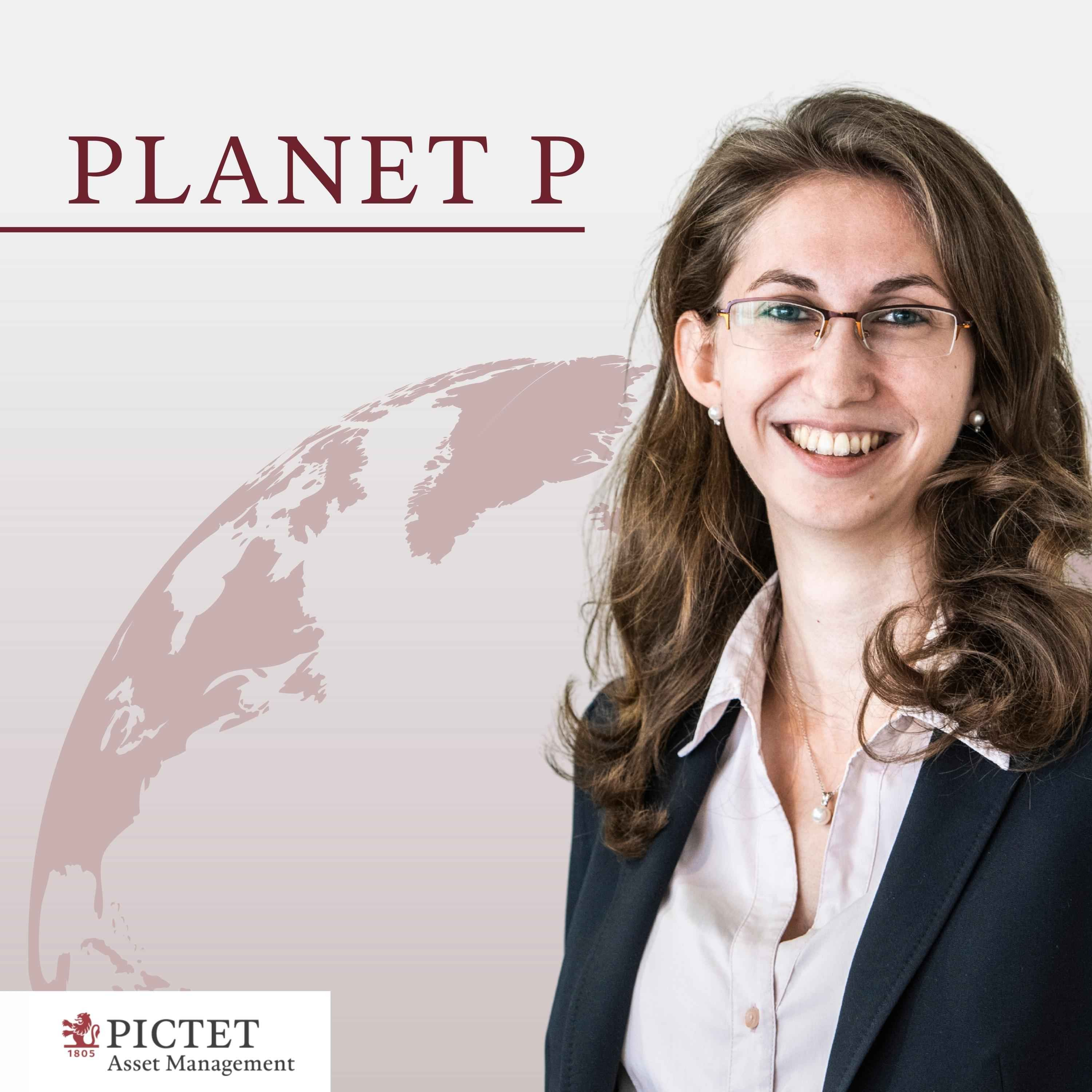 Planet P – Der Themenpodcast von Pictet Asset Management