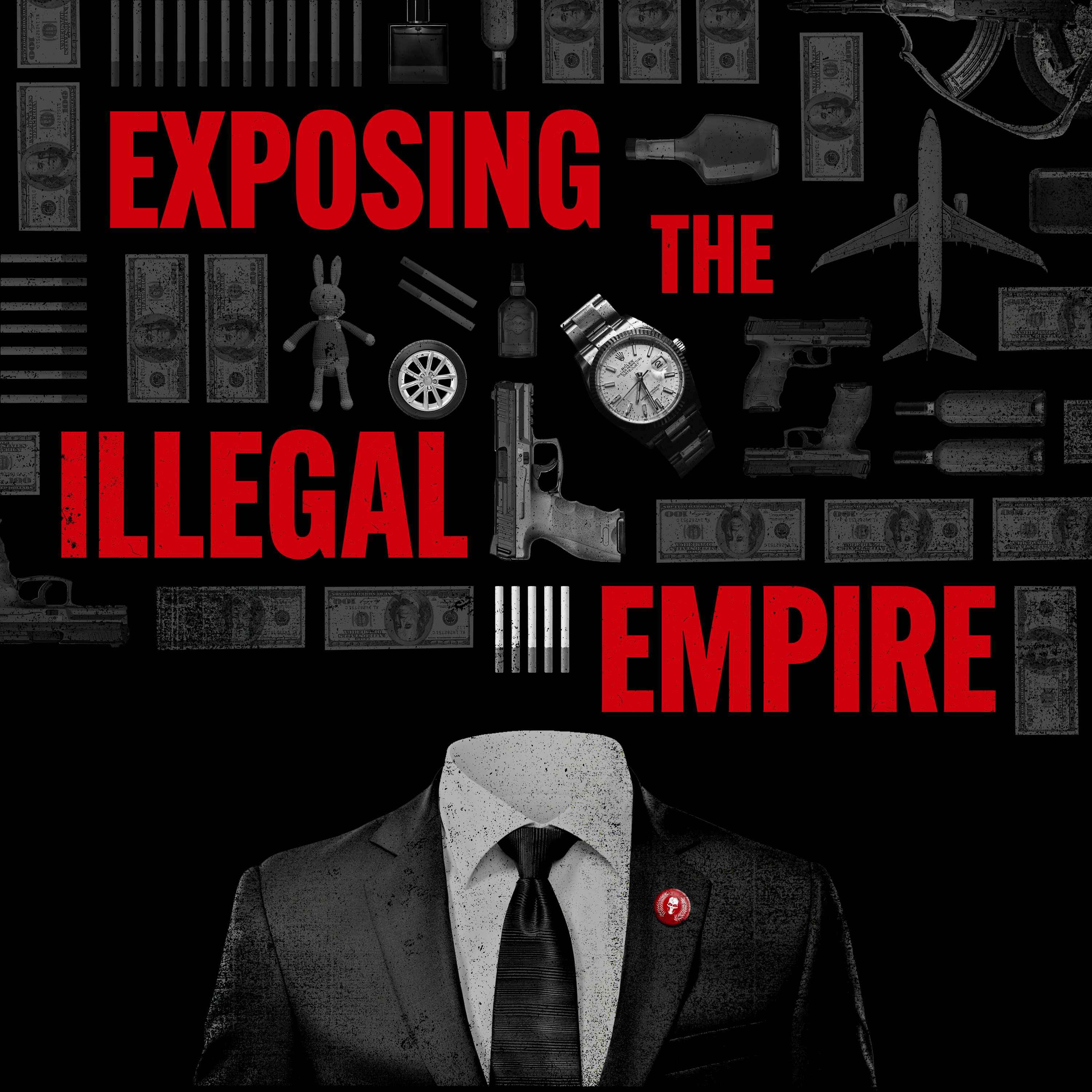 EXPOSING THE ILLEGAL EMPIRE