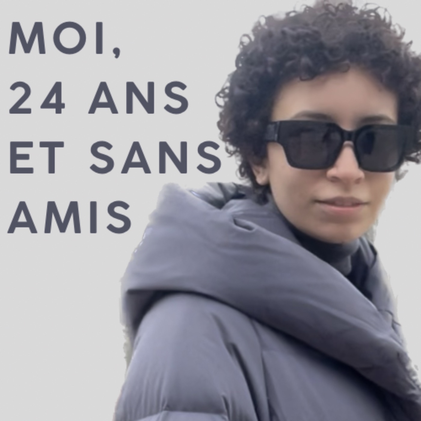 Moi, 24 ans et Sans Amis podcast artwork