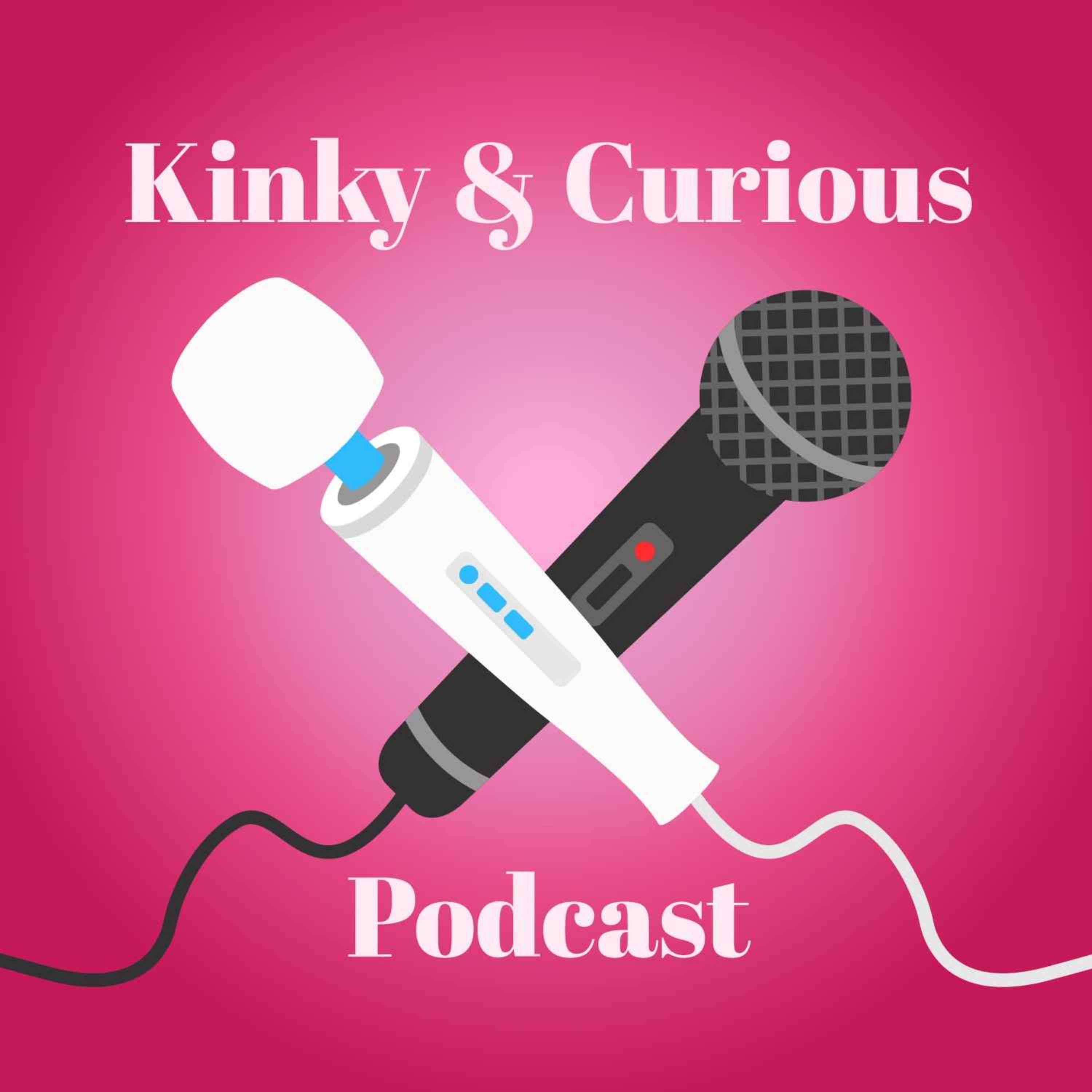 Kinky and Curious Podcast