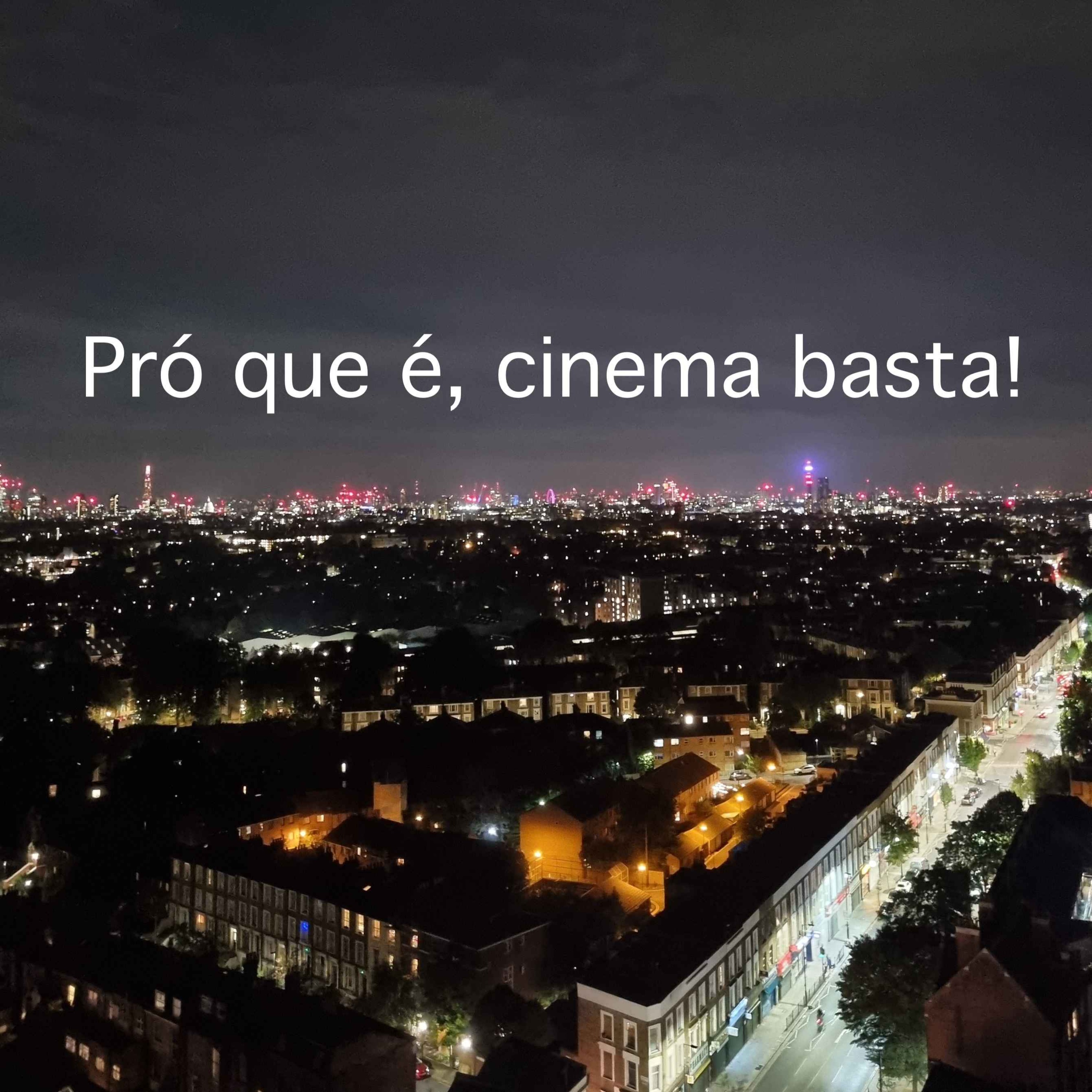 Pró que é, cinema basta