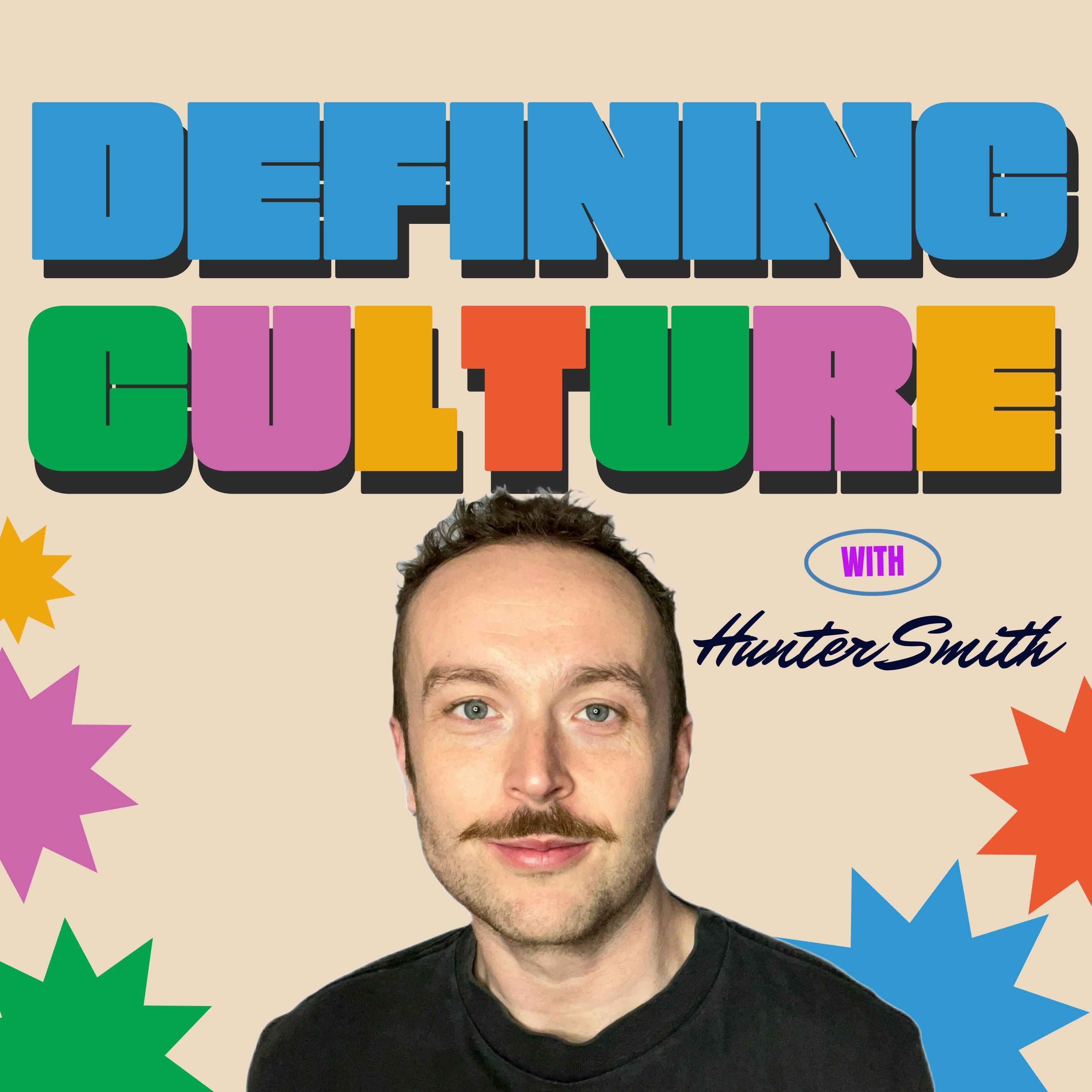 Defining Culture - Hosted by Hunter Smith