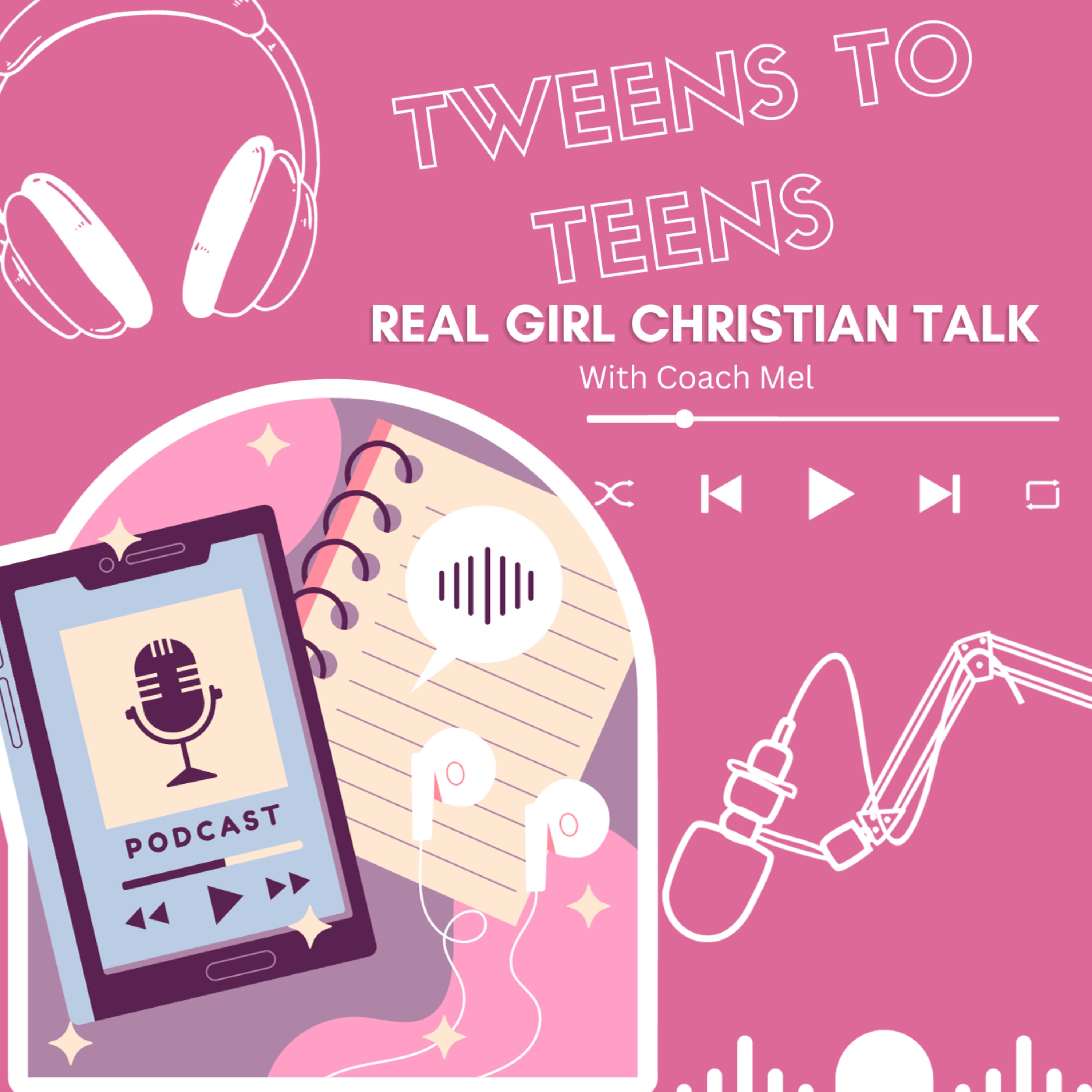 Tweens to Teens Real Girl Christian Talk