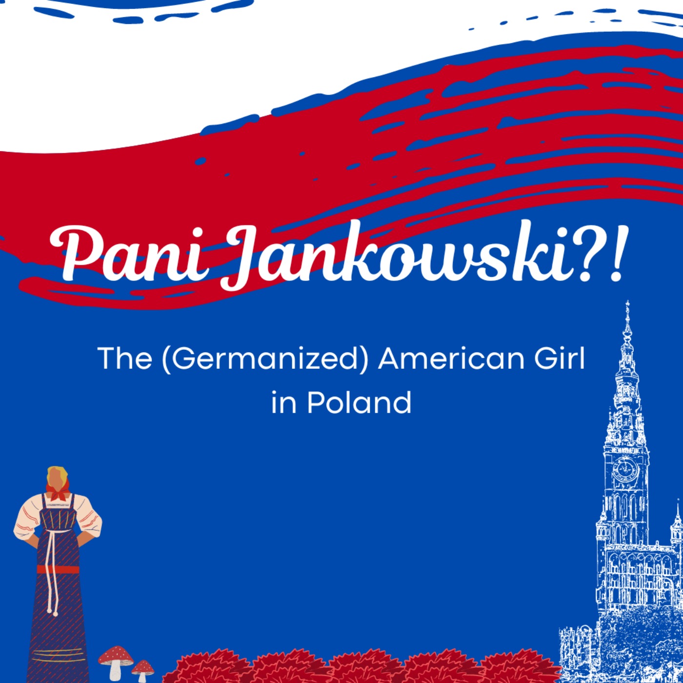 Pani Jankowski?! The American Girl in Poland podcast artwork