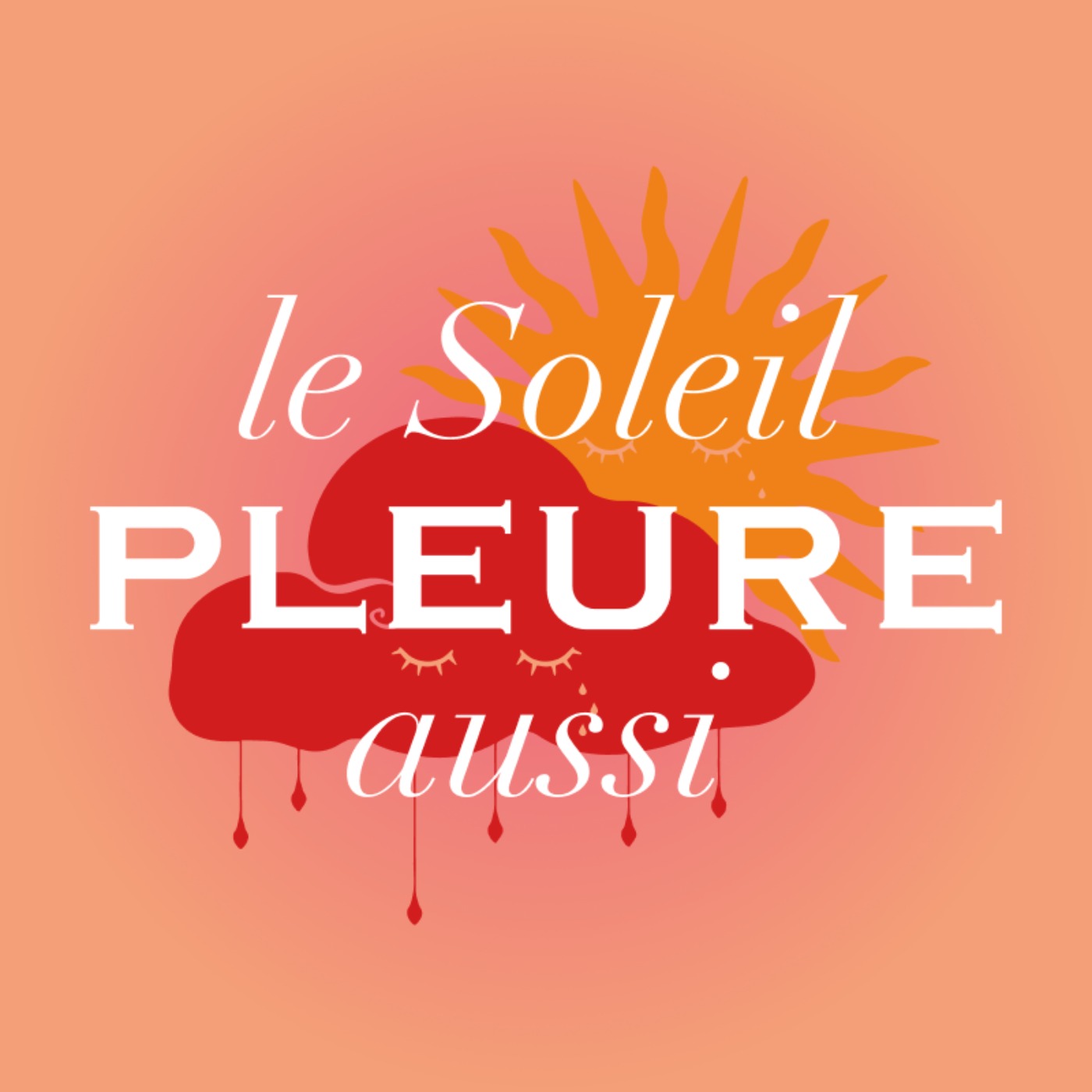 Le Soleil Pleure Aussi podcast artwork