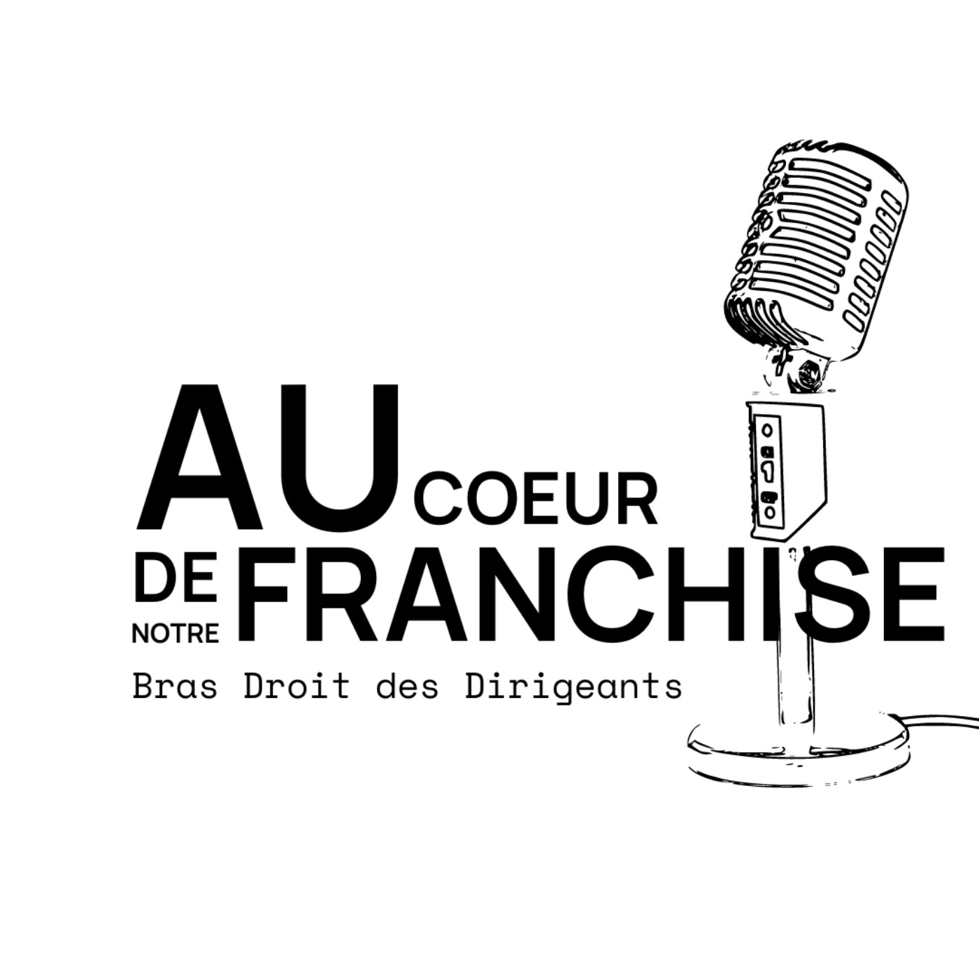 Au cœur de notre franchise par Bras Droit des Dirigeants podcast artwork
