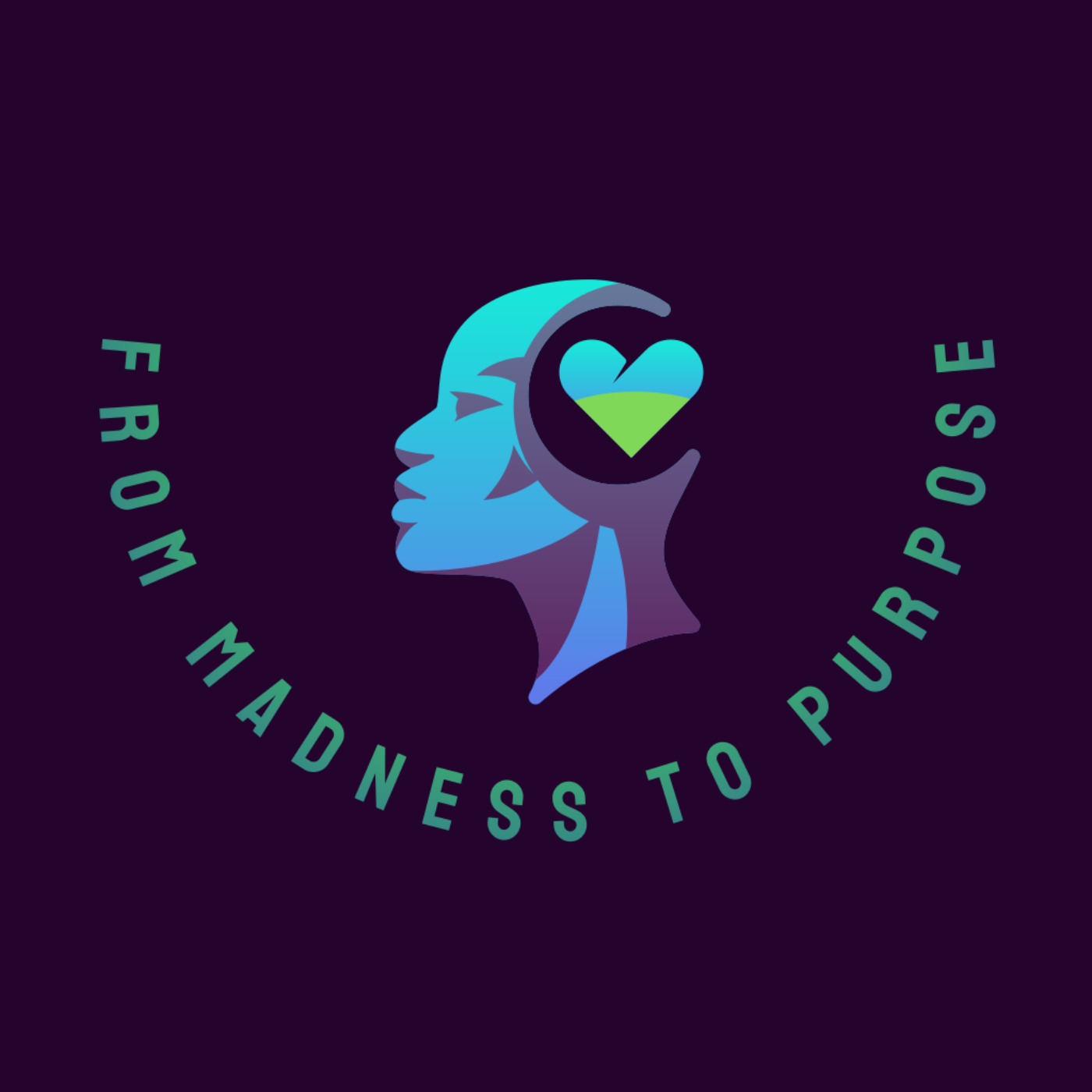 From Madness to Purpose