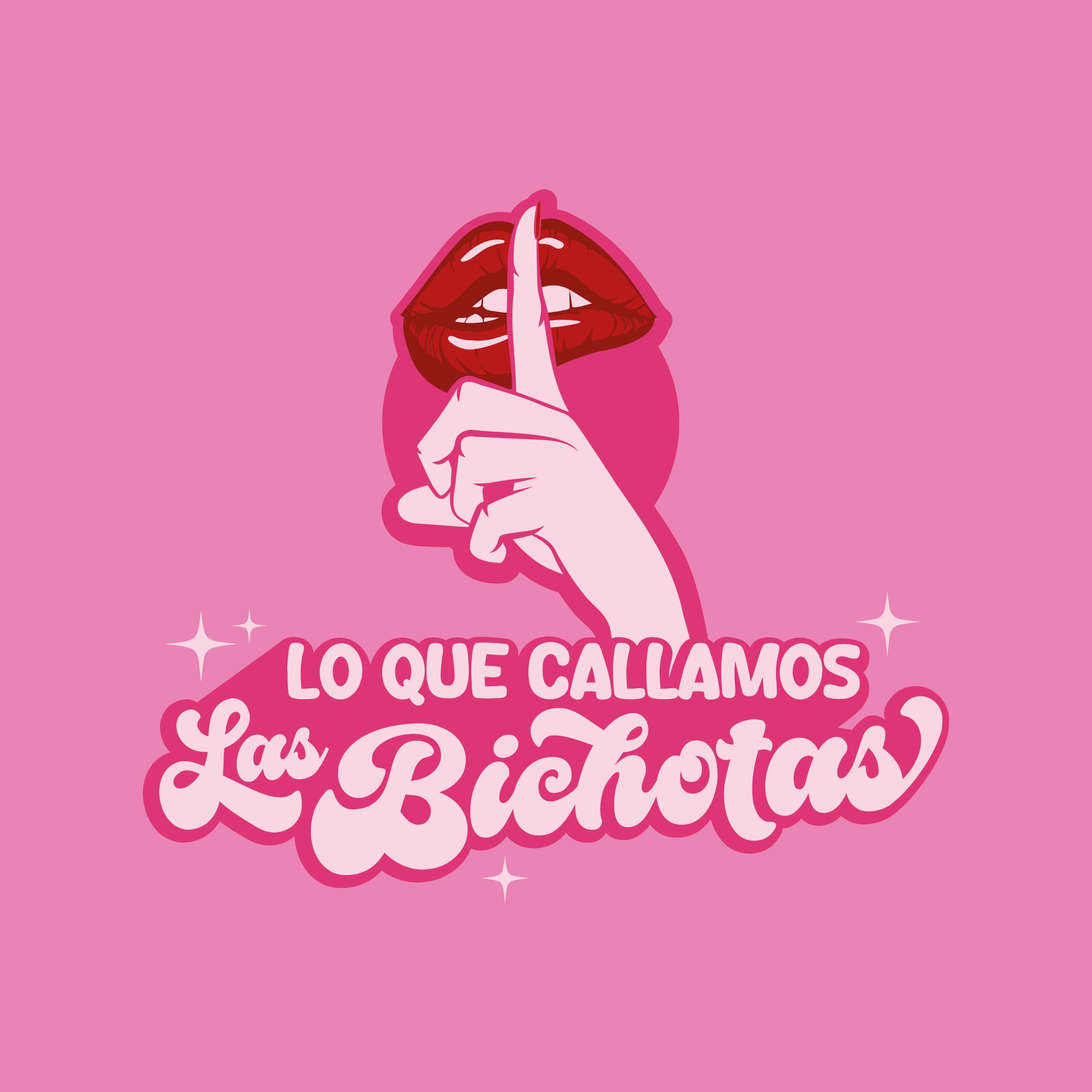 Lo que callamos las Bichotas podcast artwork