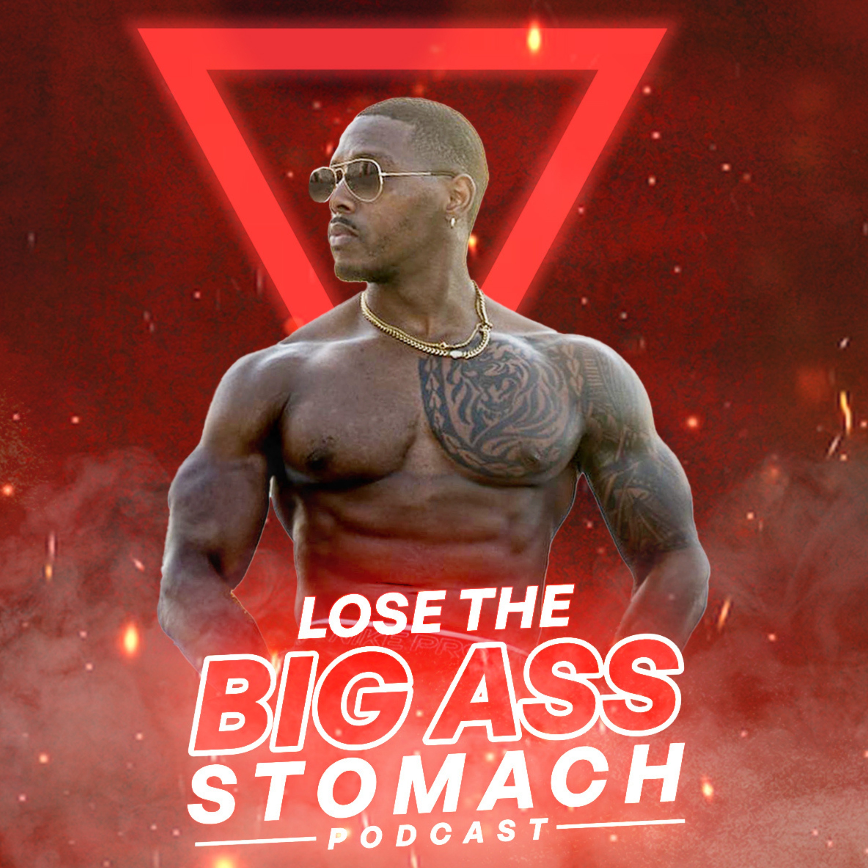 Lose The Big Ass Stomach Podcast