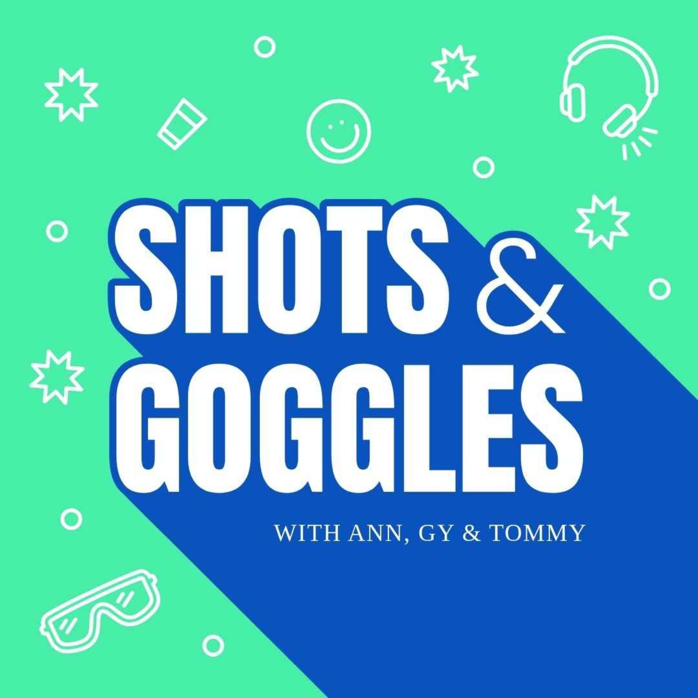 Shots & Goggles