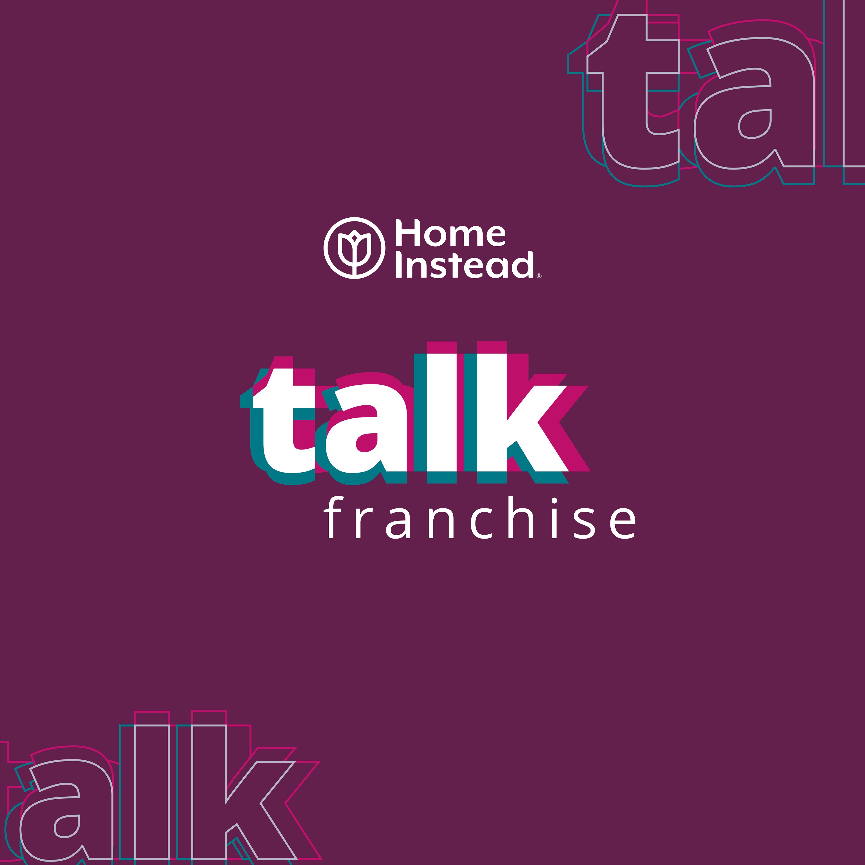 Home Instead - Talk Franchise