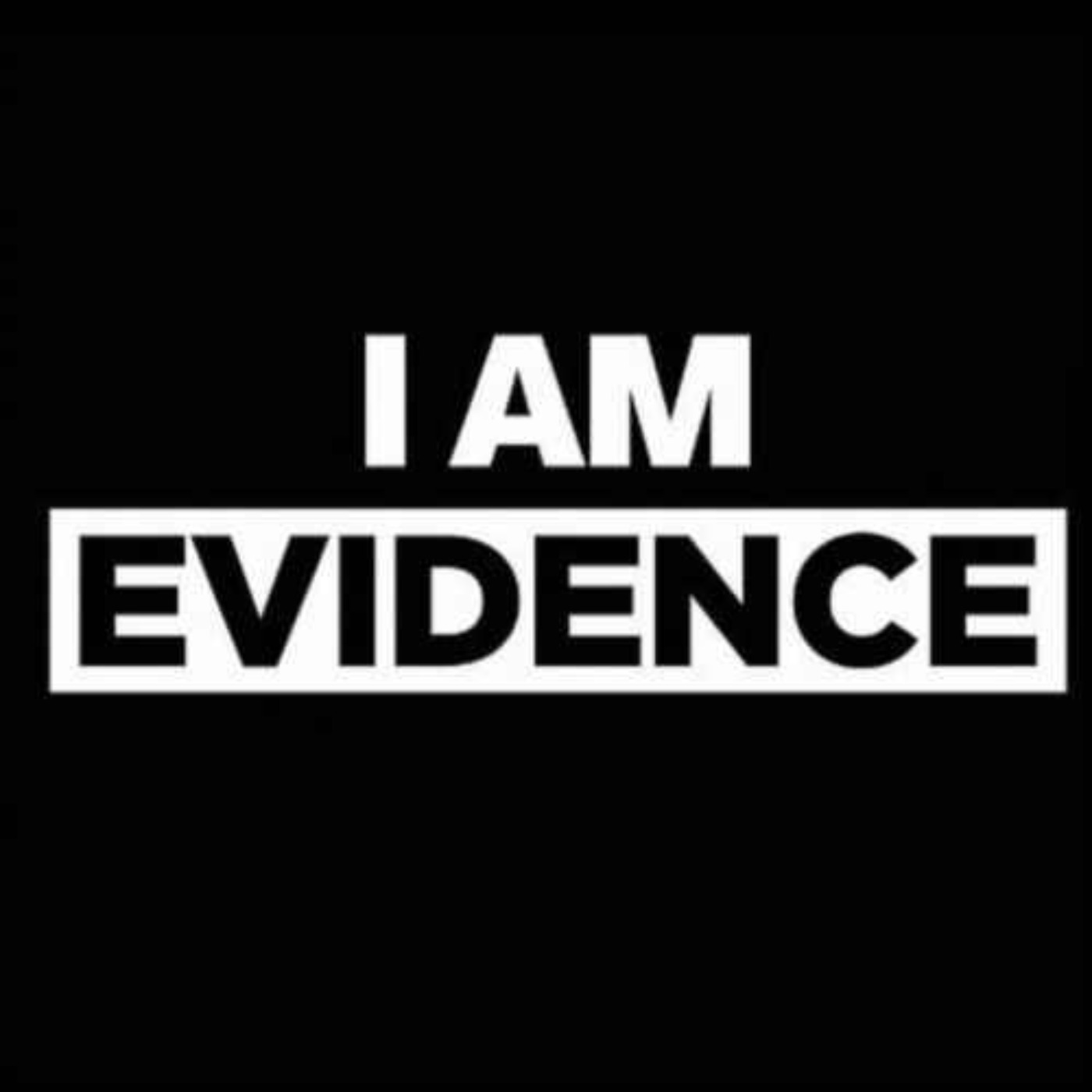 I Am Evidence.