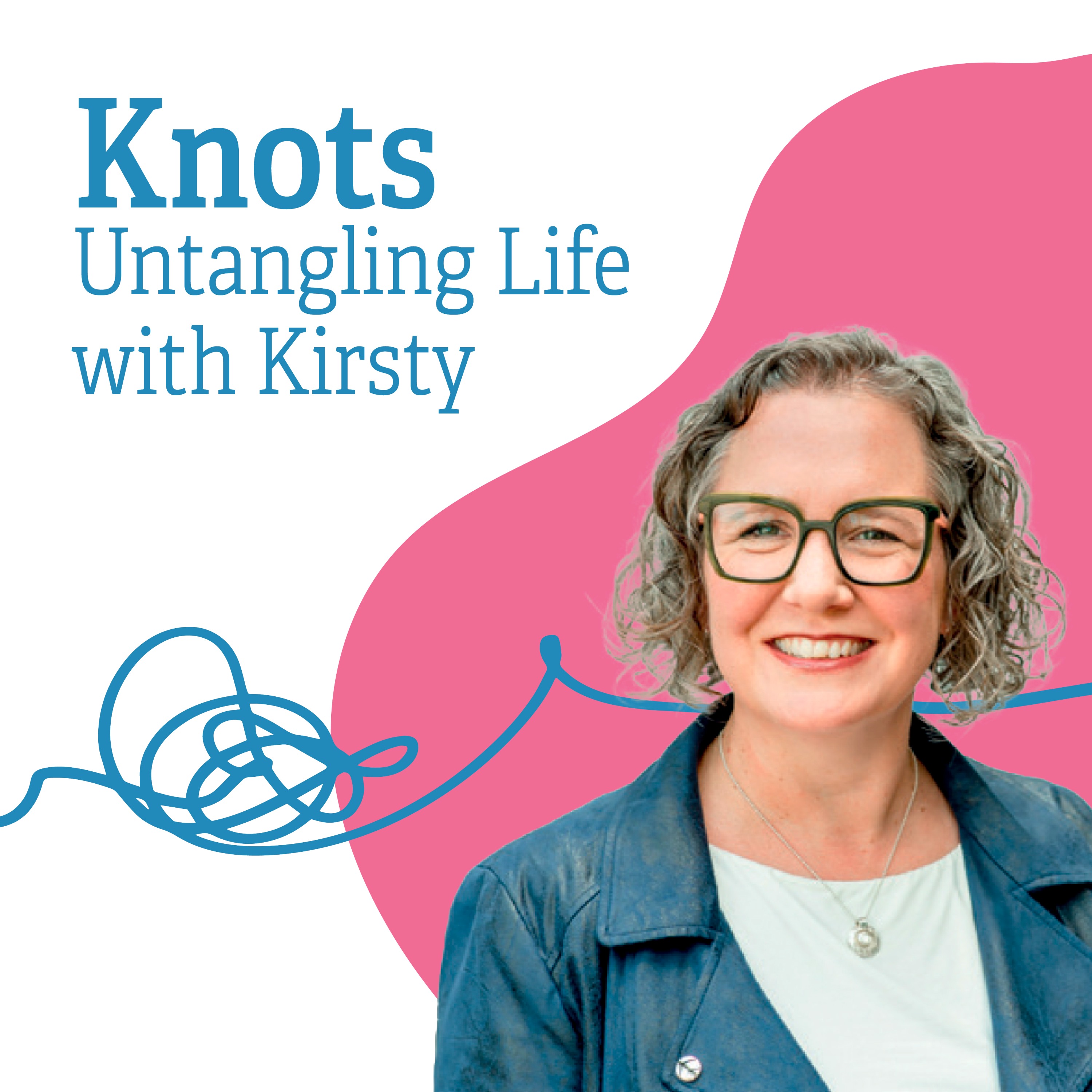 Knots, Untangling Life with Kirsty.