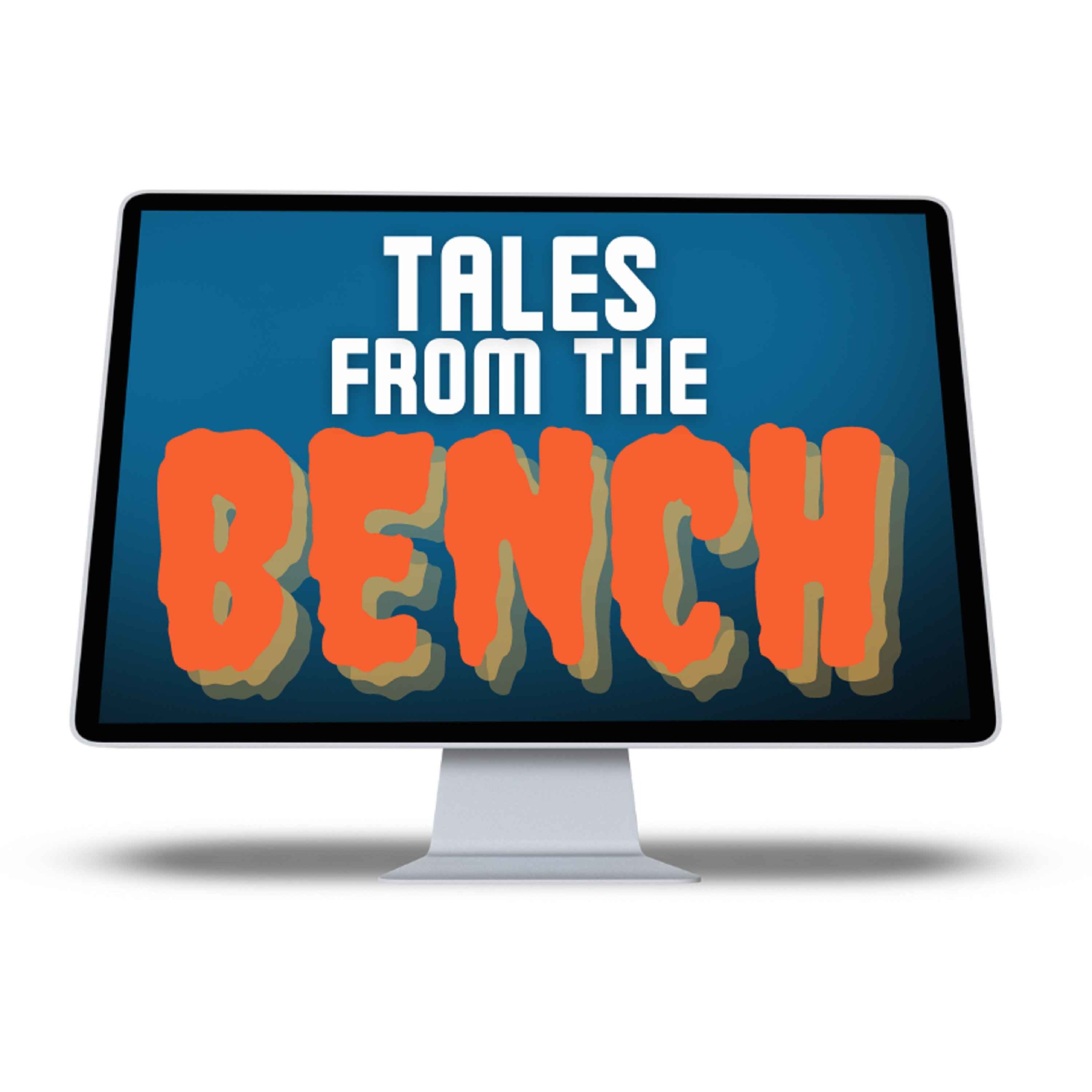 Tales from the Bench