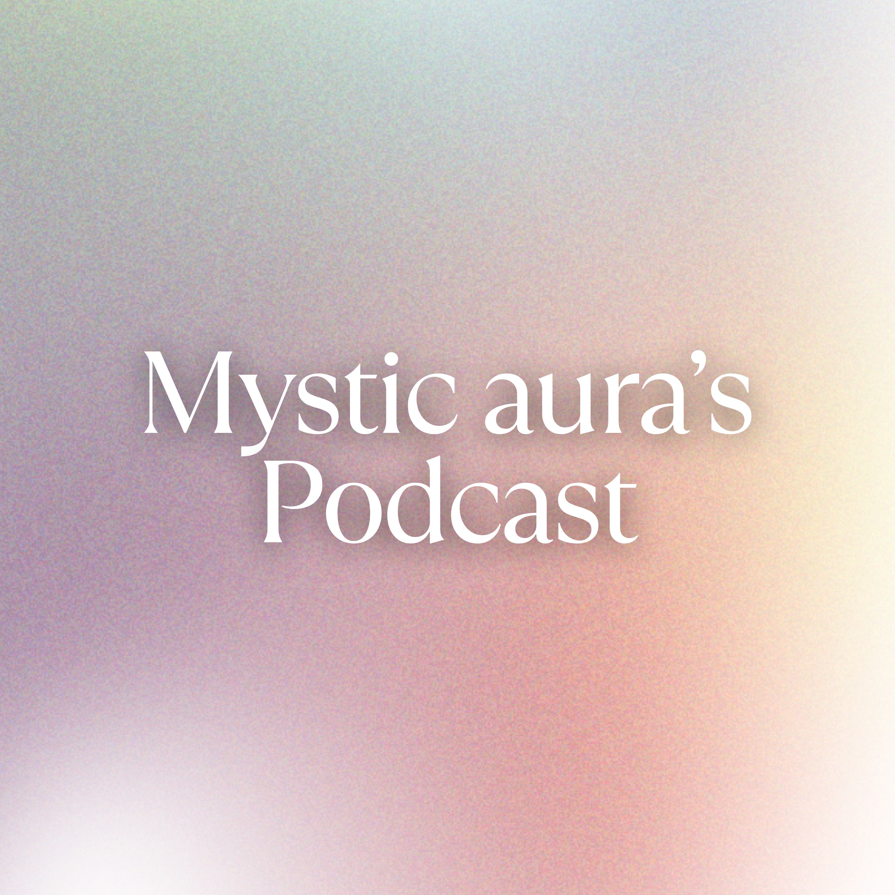 Mystic Aura's Podcast
