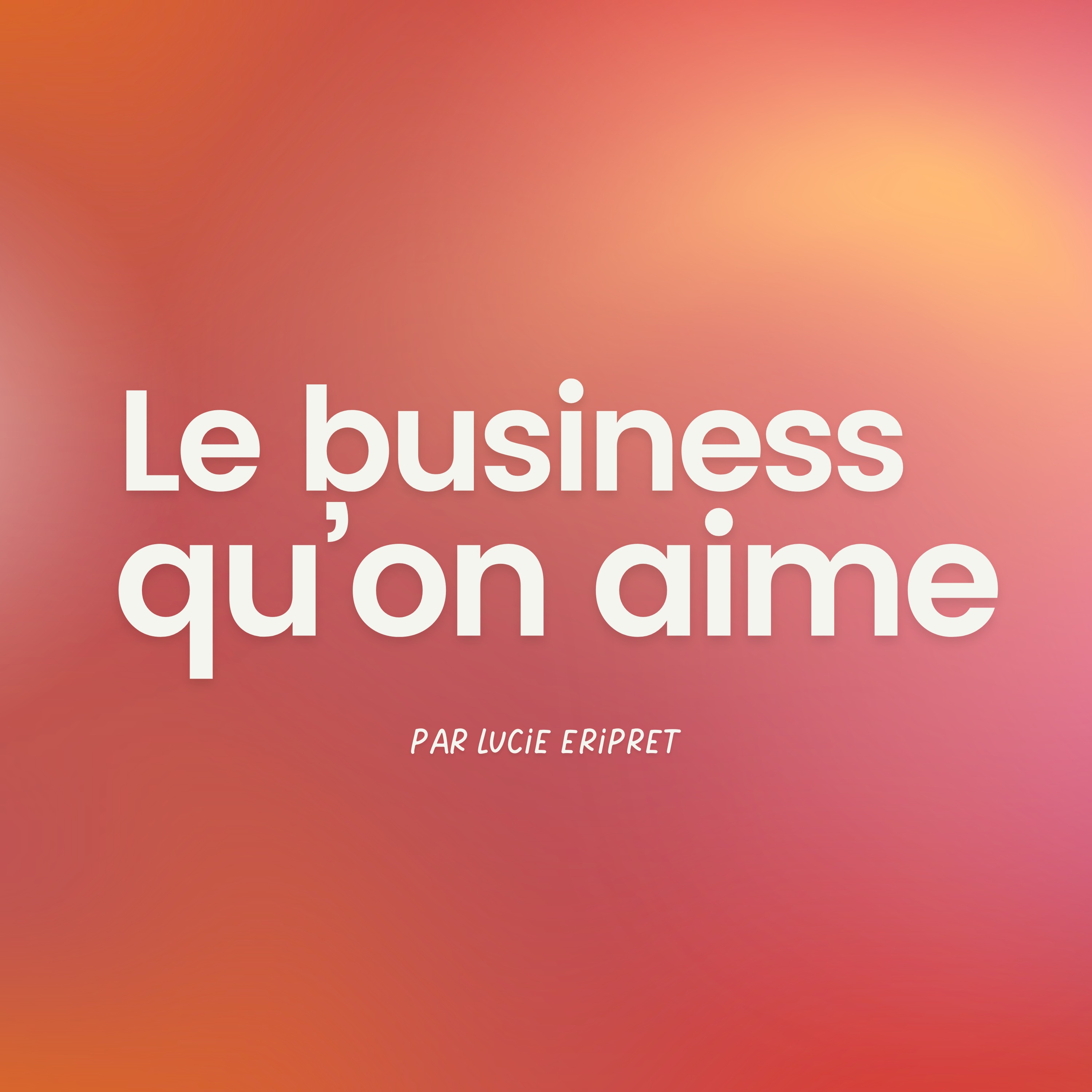 Le business qu'on aime