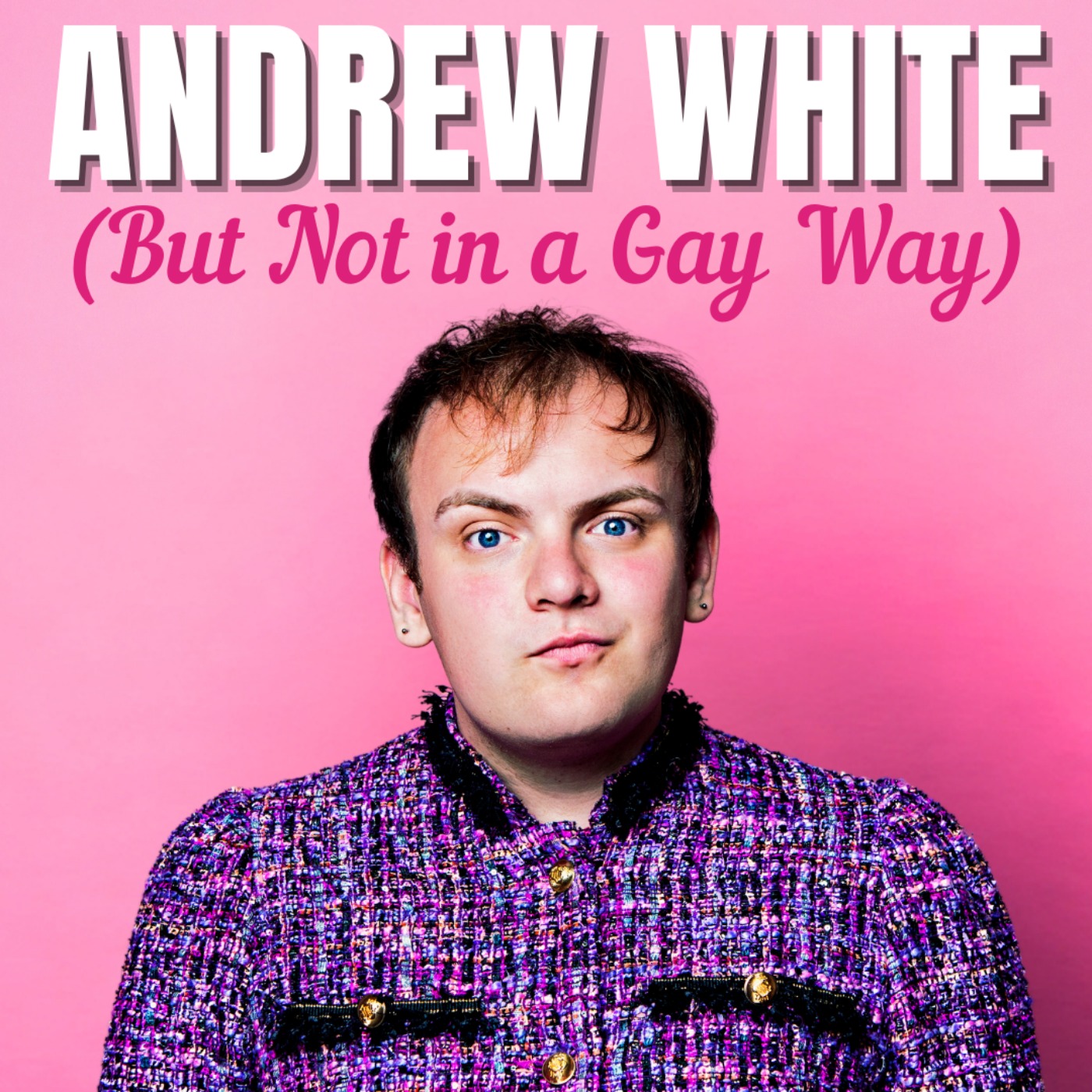 Andrew White (But Not in a Gay Way)