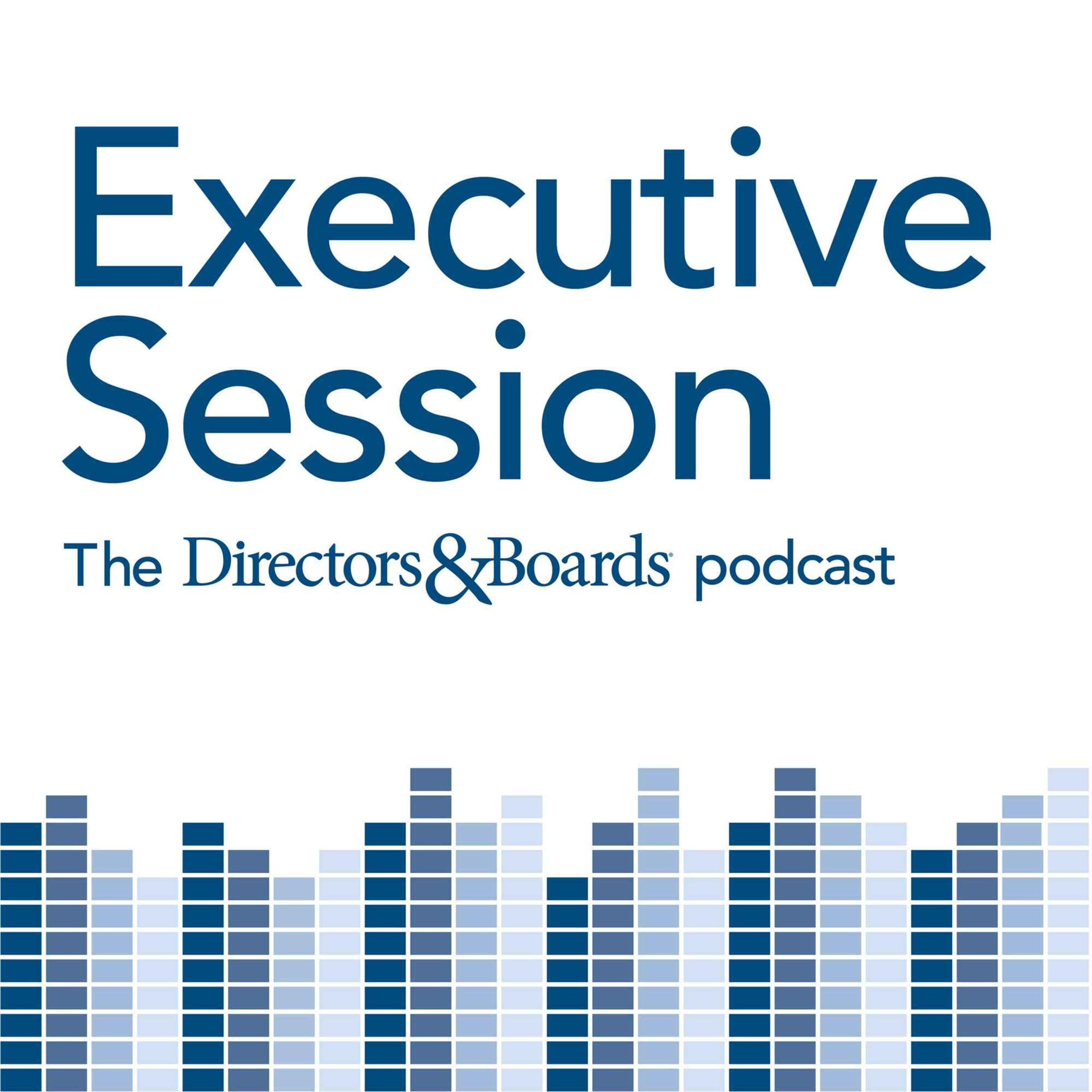 Executive Session: The Directors & Boards Podcast