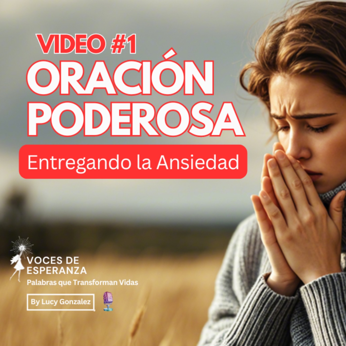 Cómo entregar la ansiedad a Dios - Episodio 1: "Oración poderosa"