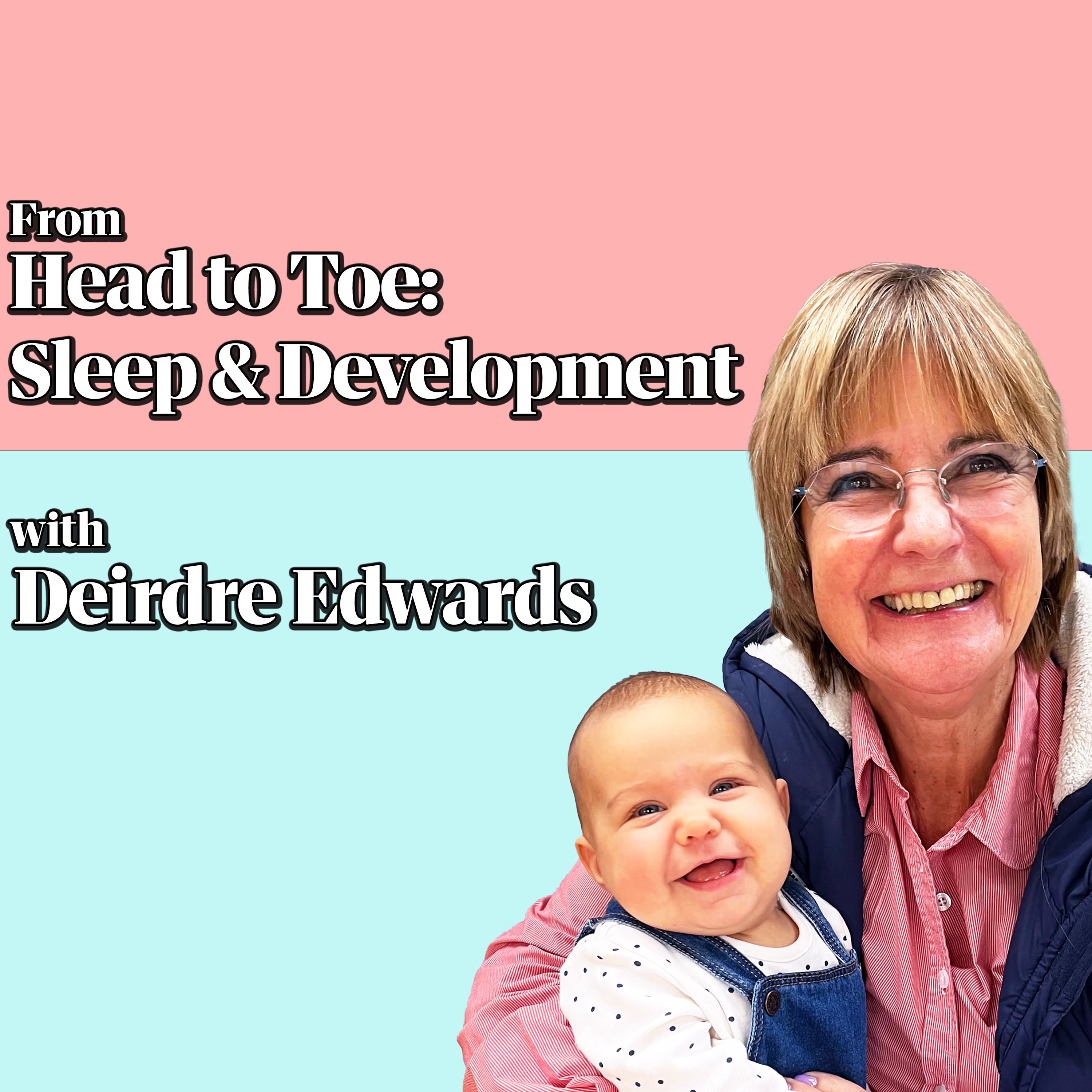 From Head to Toe: Sleep & Development with Deirdre Edwards