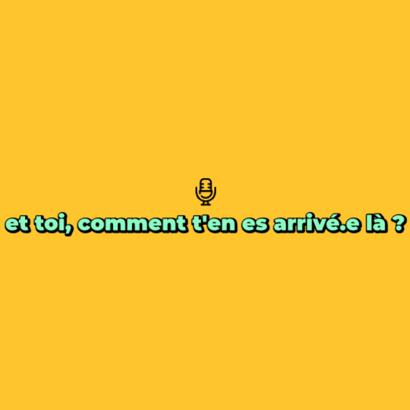 Et toi, comment t'en es arrivé.e là ?
