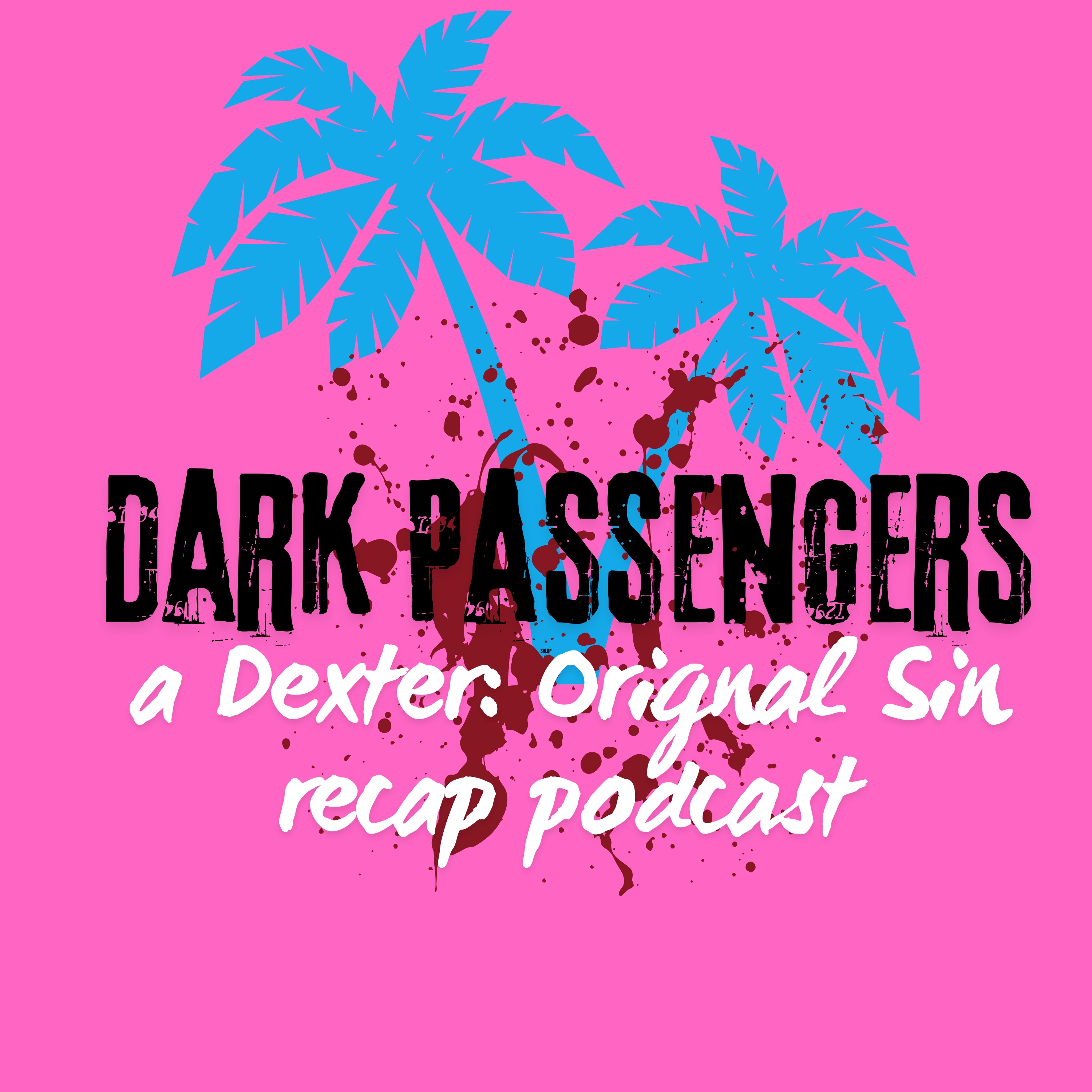 Dark Passengers: Dexter Recap Podcast