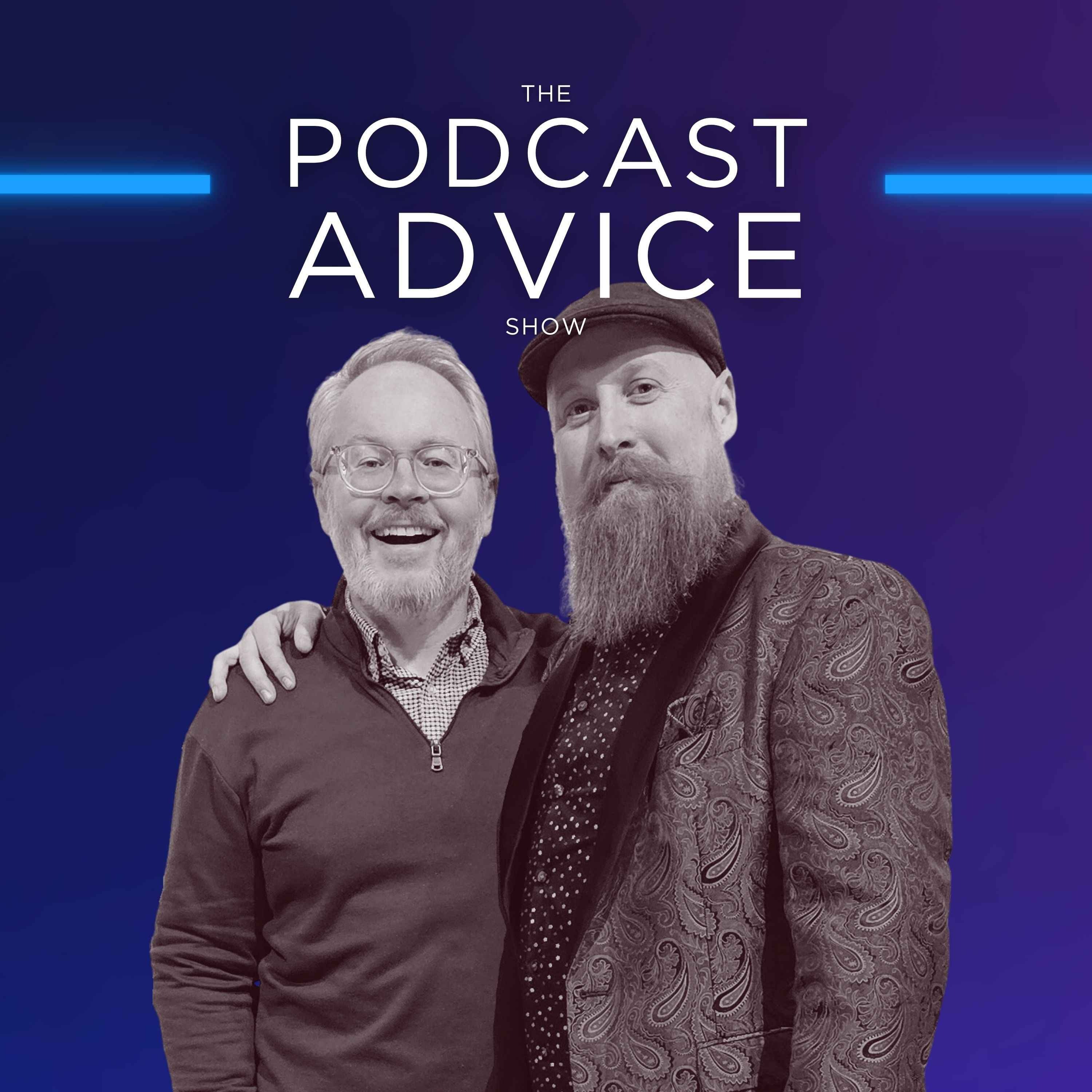 The Podcast Advice Show