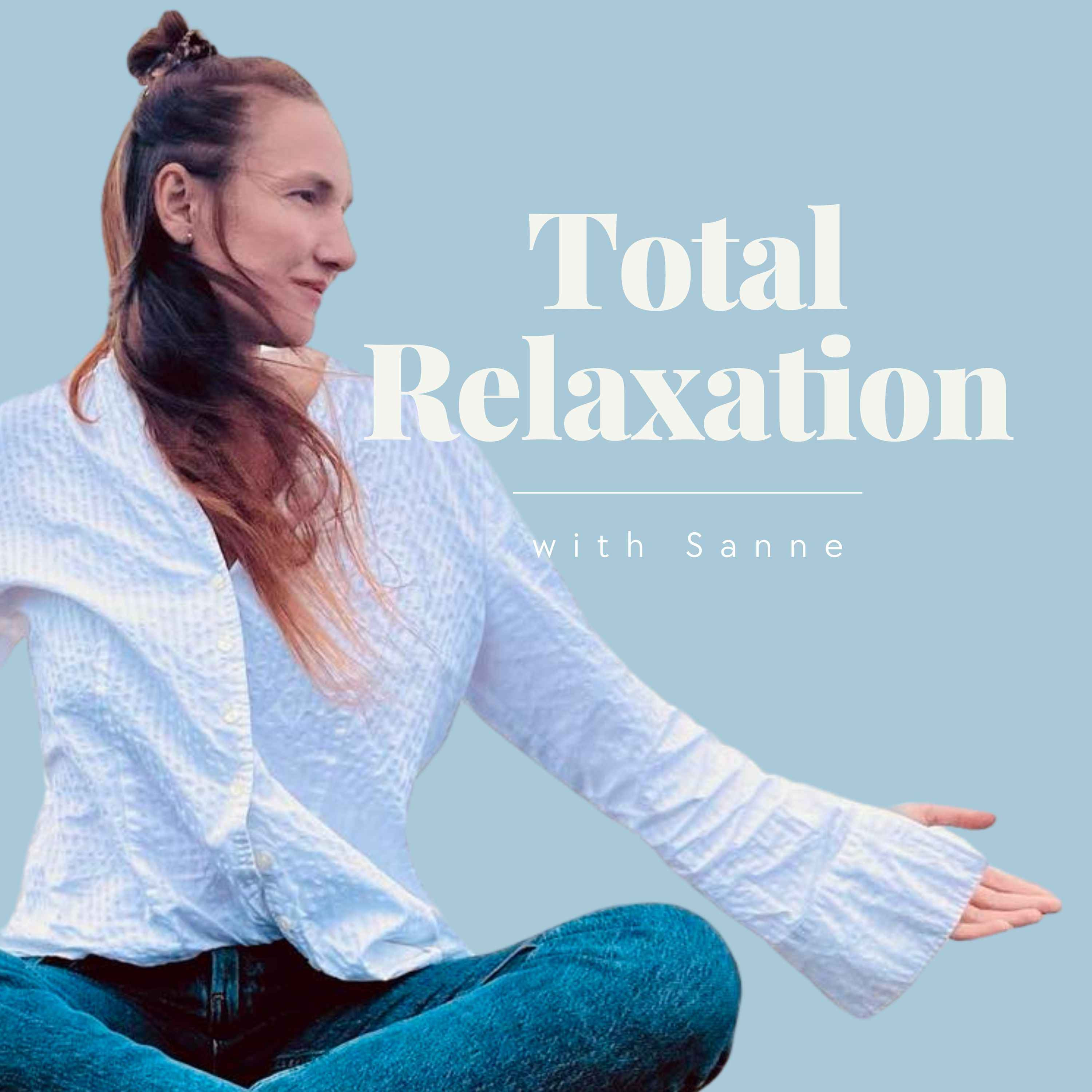 Total Relaxation with Sanne