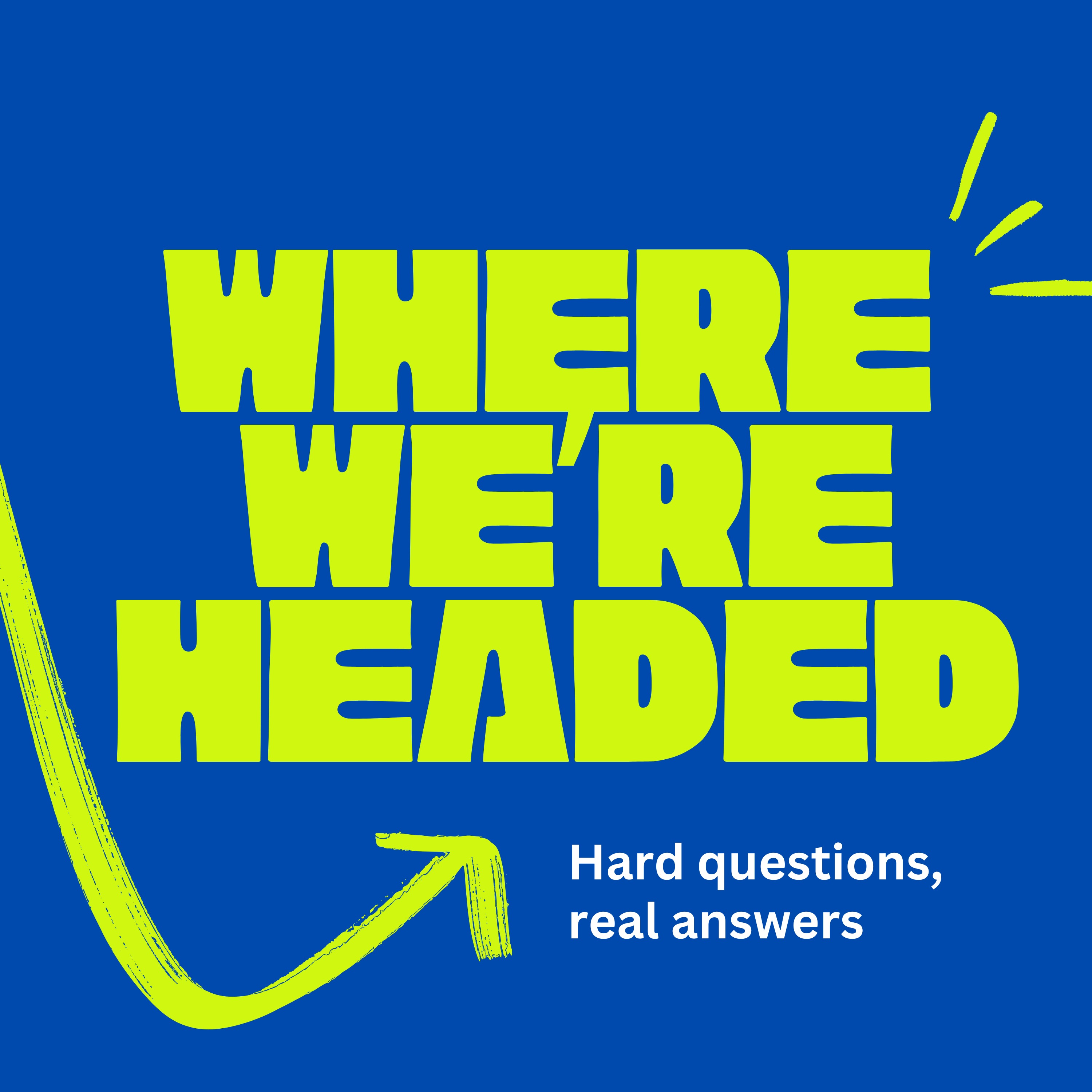 Where We’re Headed