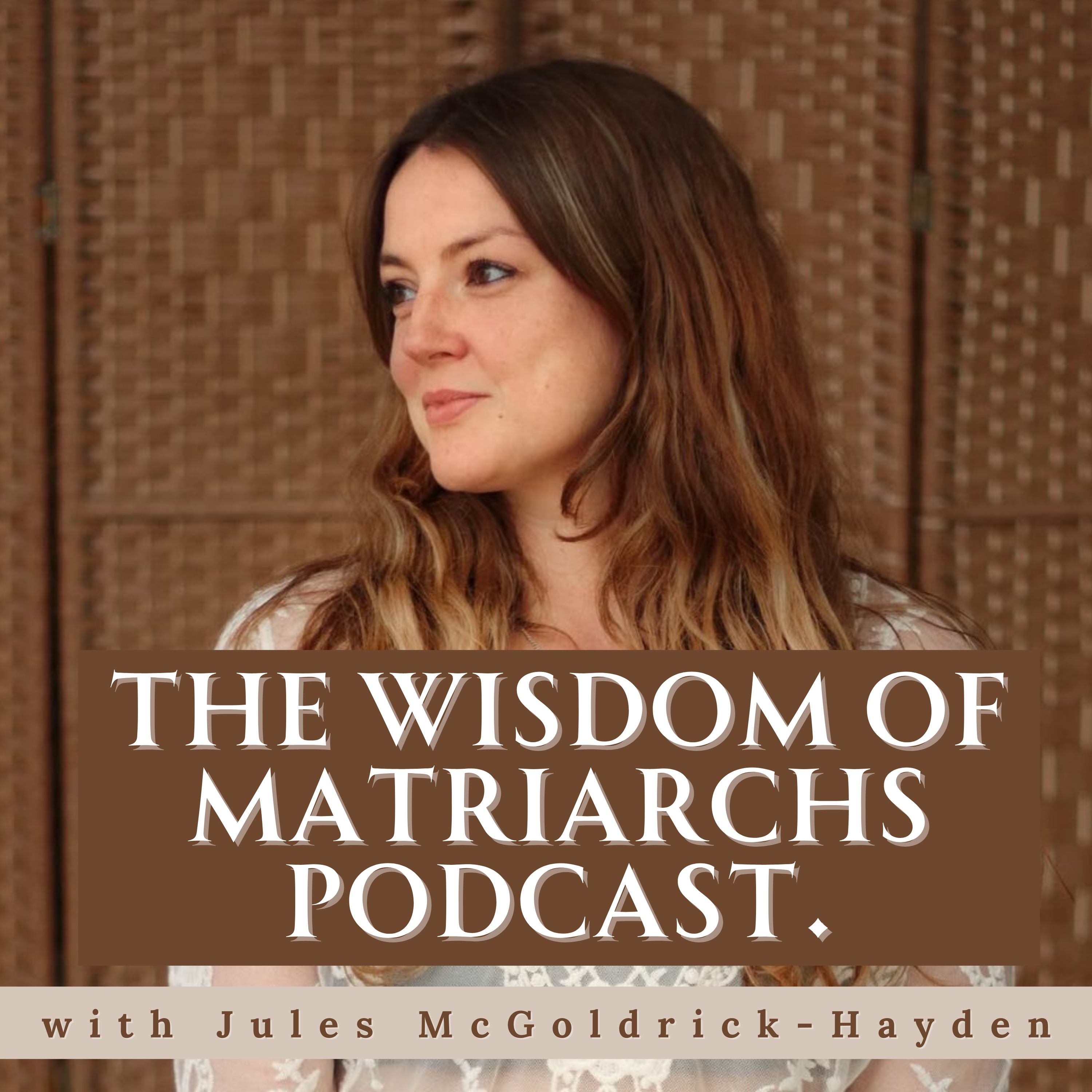 The Wisdom of Matriarchs Podcast