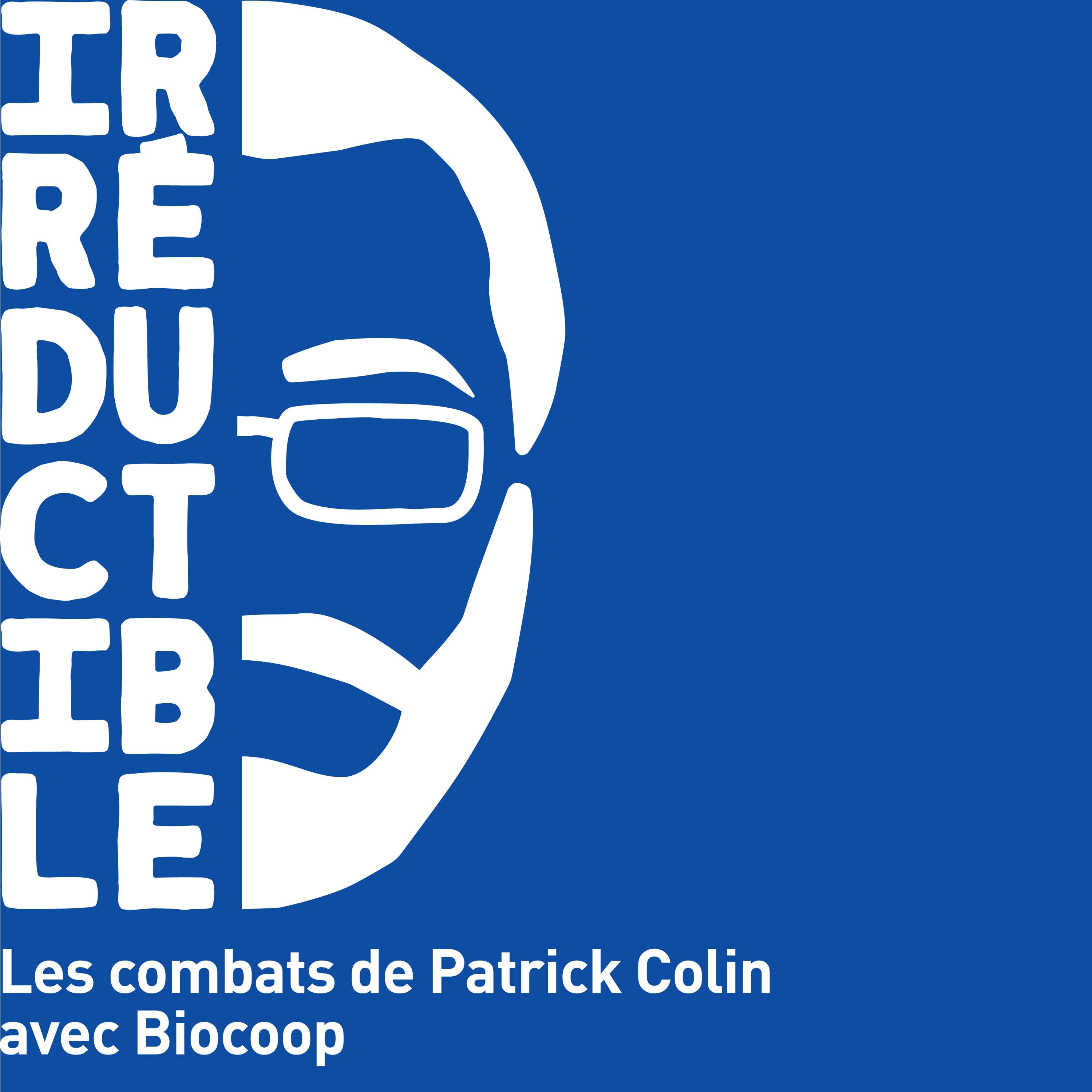 Irréductible, les combats de Patrick Colin avec Biocoop podcast artwork