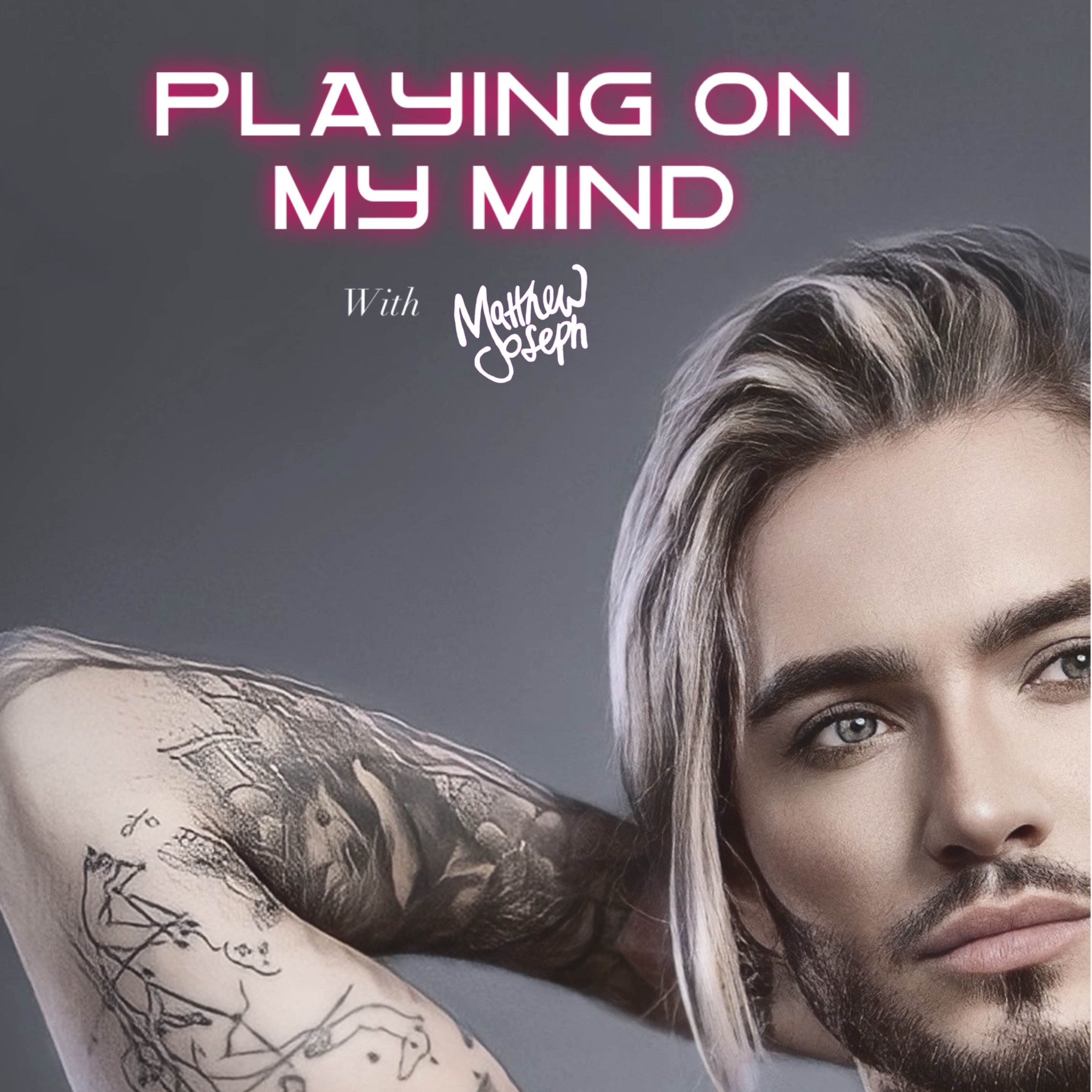 Playing on my my mind 