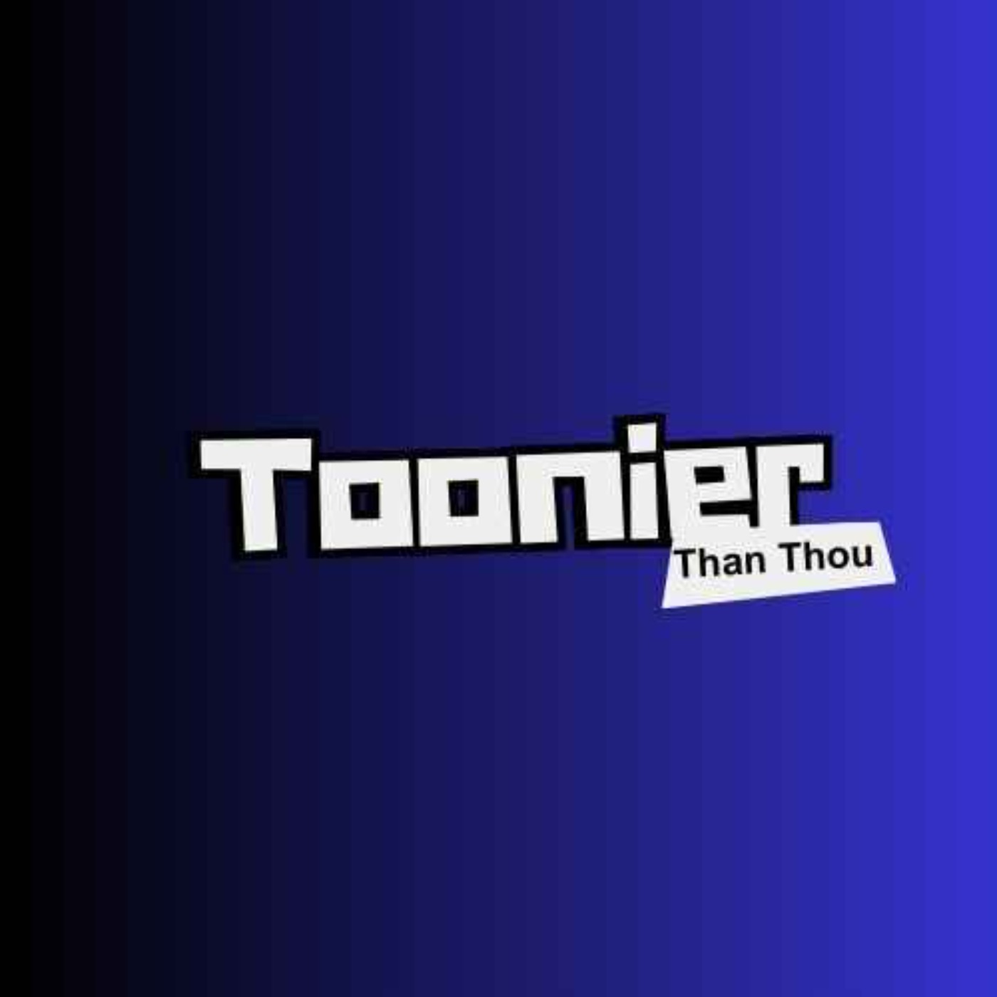Toonier Than Thou