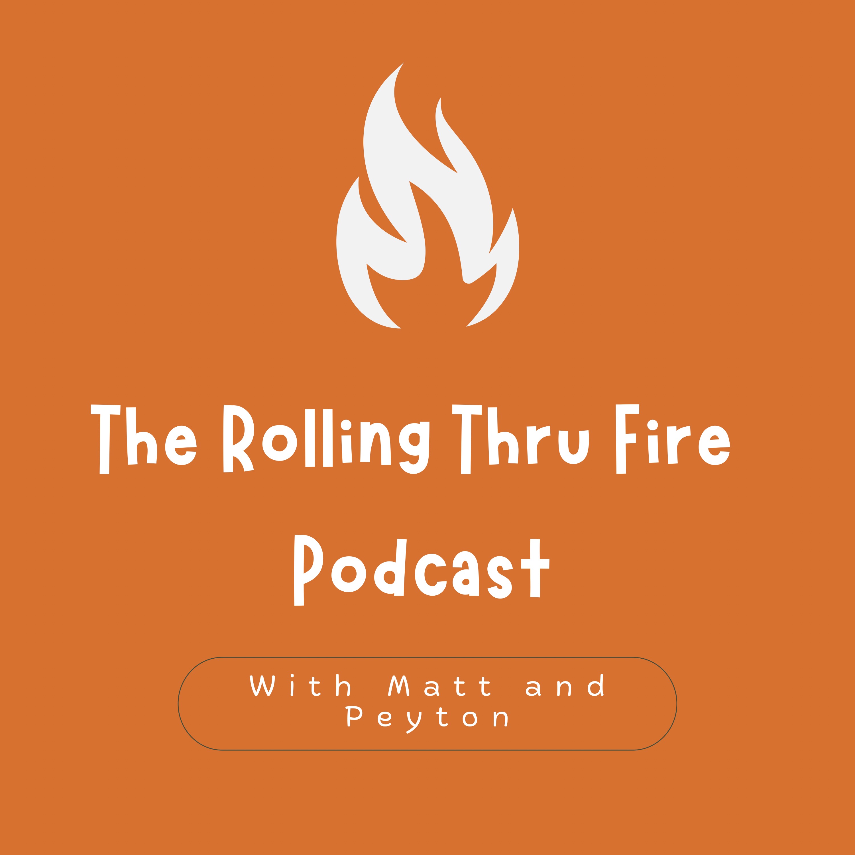 The Rolling Thru Fire Podcast