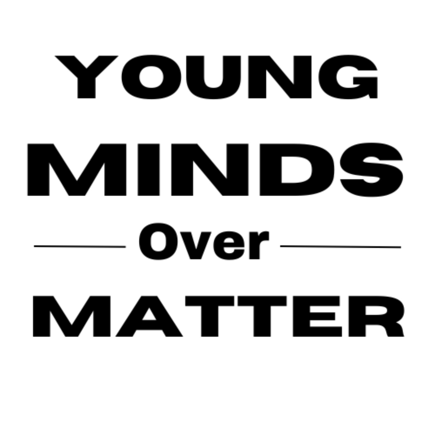 Young Minds Over Matter