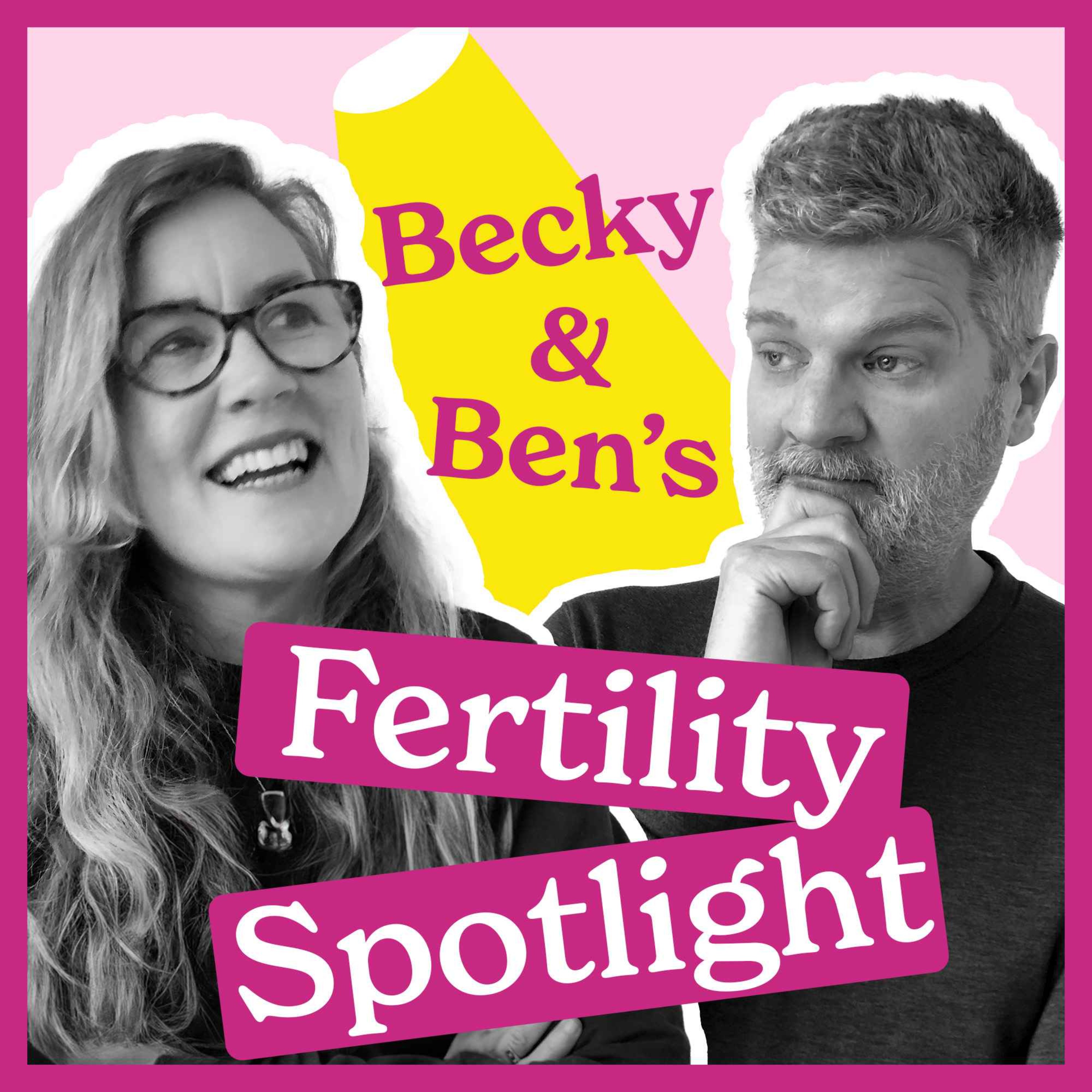 Becky & Ben's Fertility Spotlight