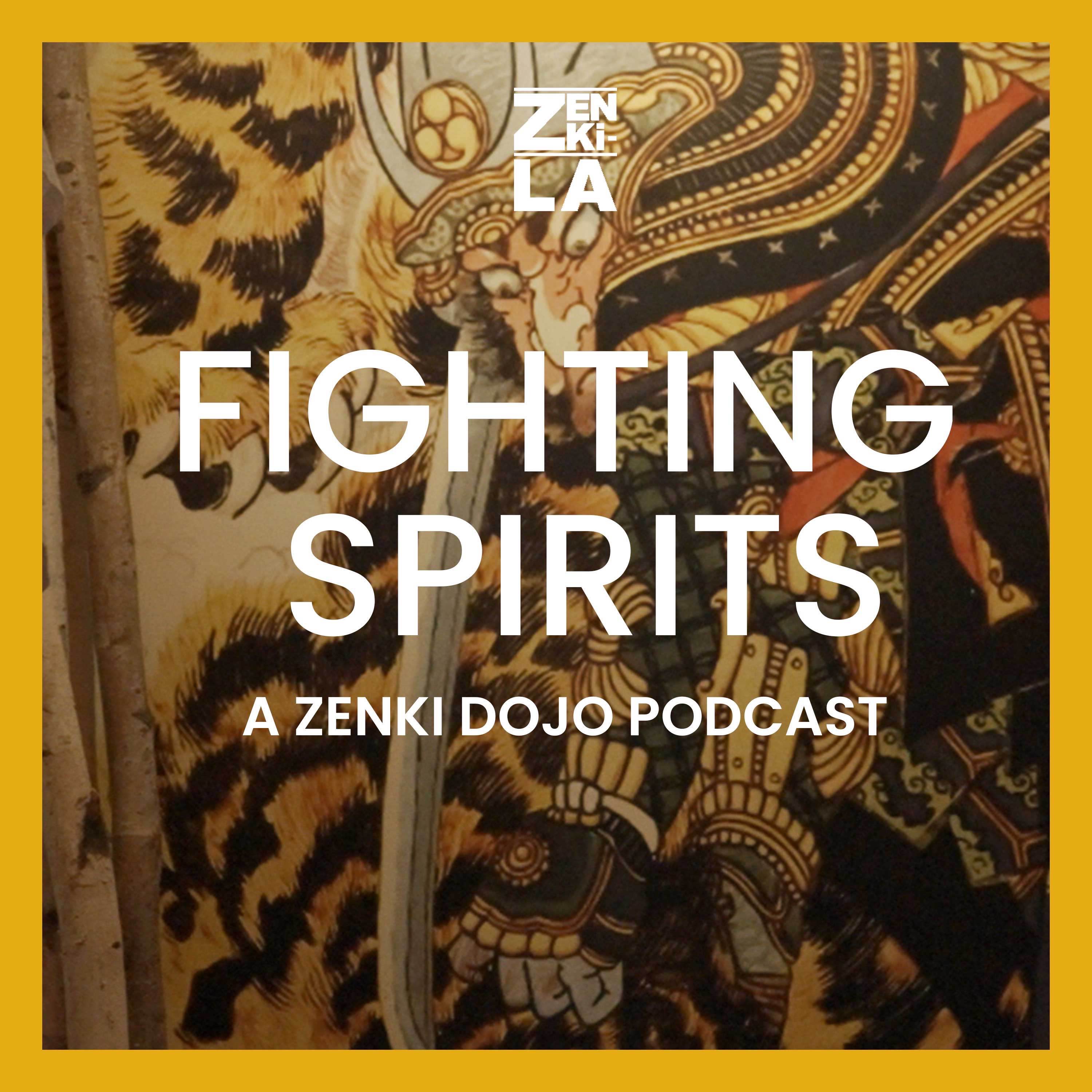 FIGHTING SPIRITS - A ZENKI DOJO PODCAST