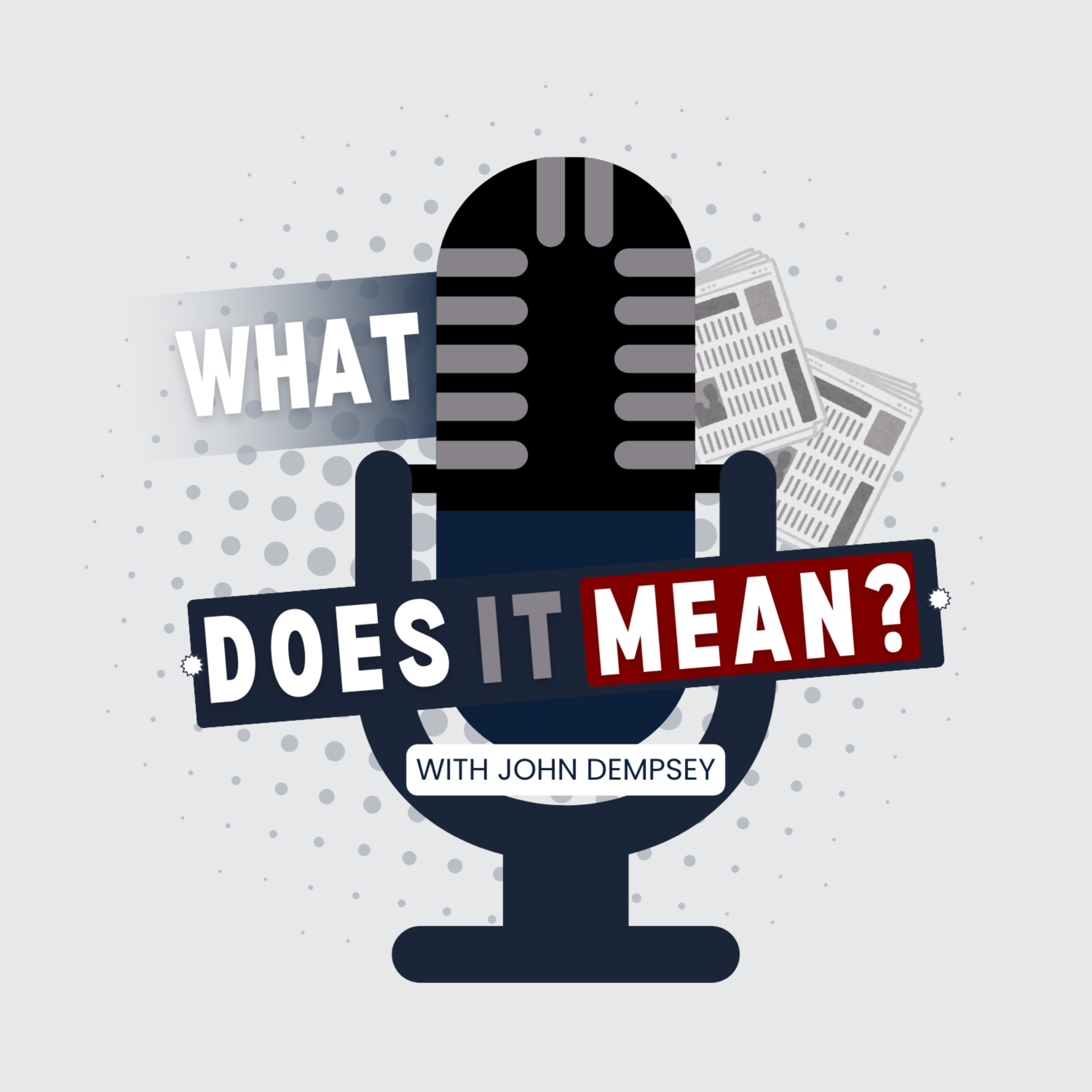 What Does It Mean? with John Dempsey