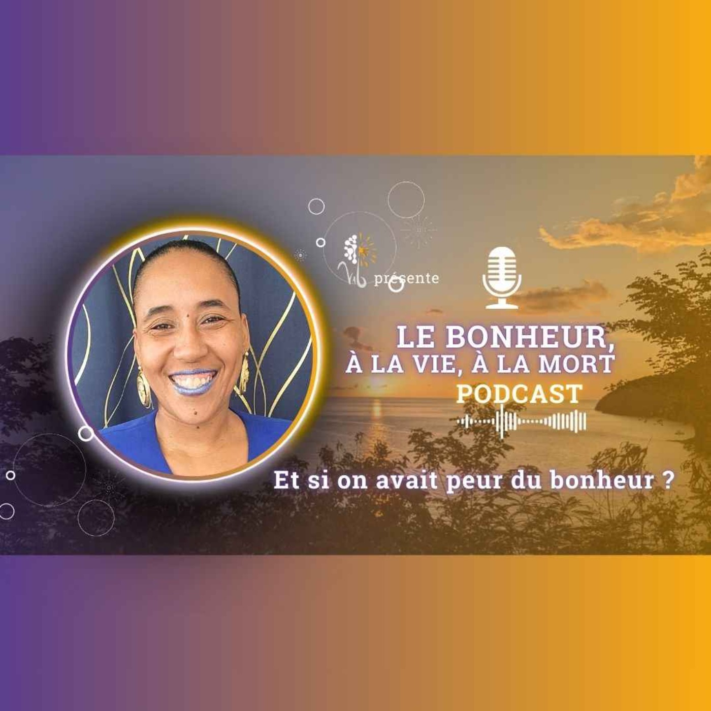 Le Bonheur, à la Vie à la Mort podcast artwork