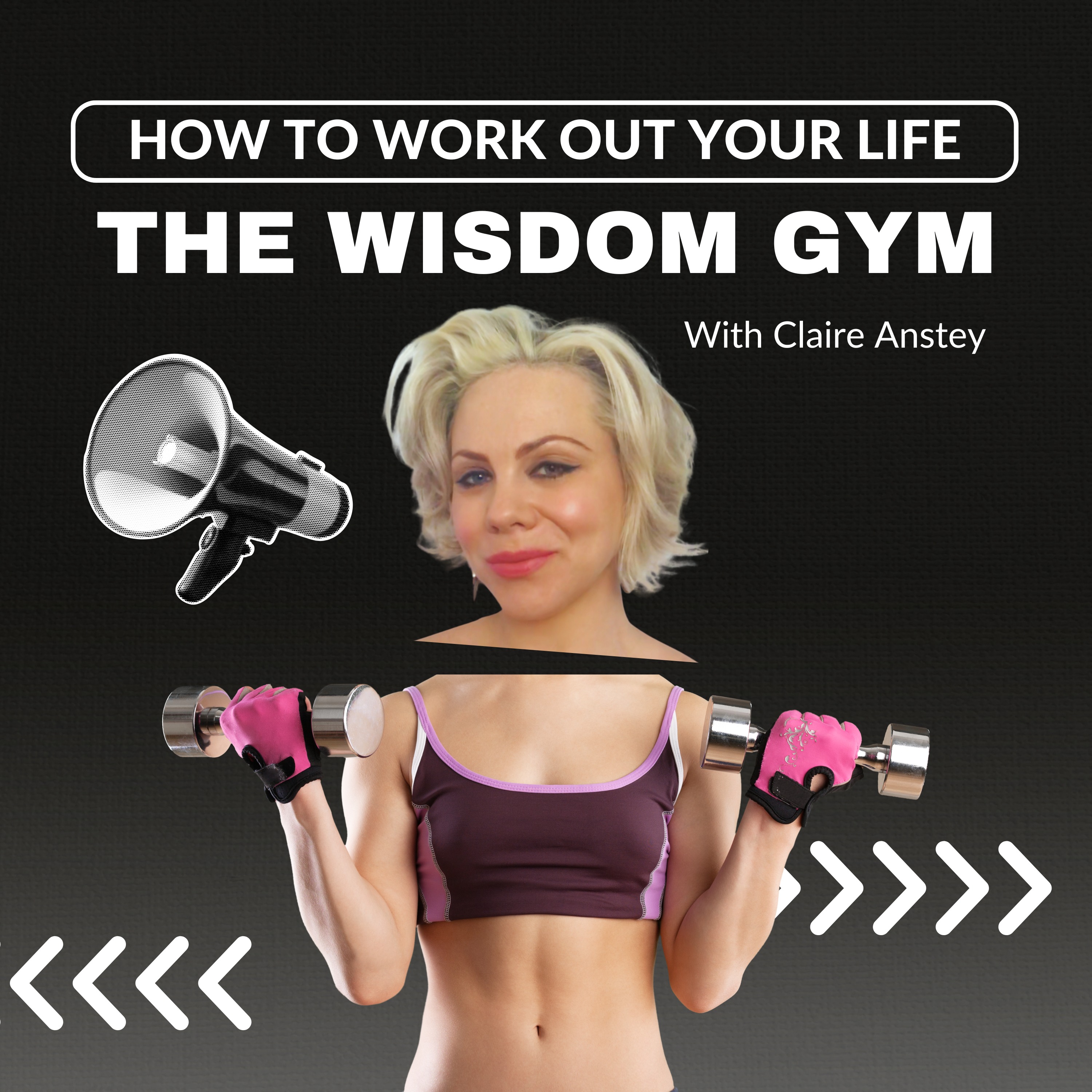 The Wisdom Gym: How To Work Out Your Life with Claire Anstey podcast artwork