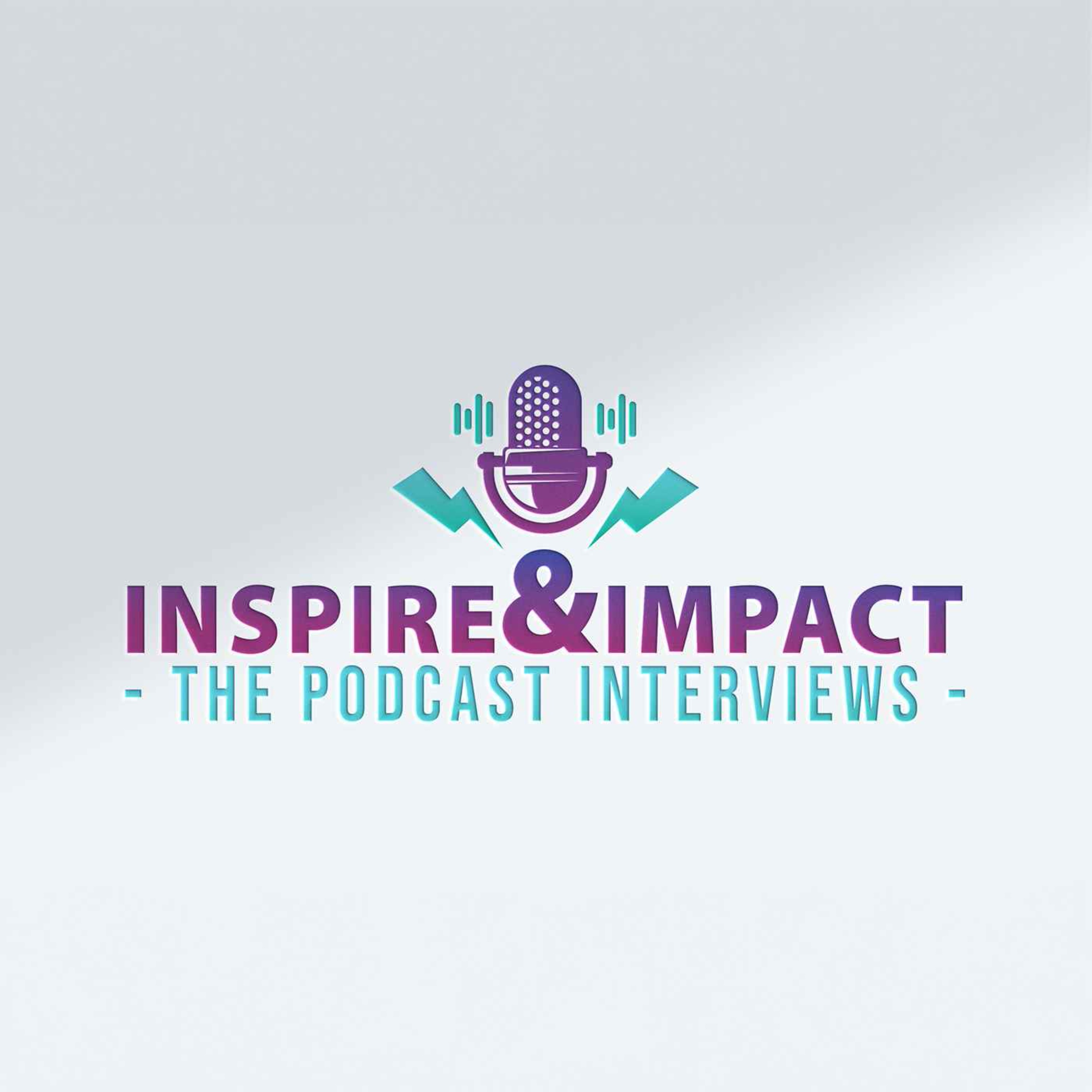Inspire & Impact - The Podcast Interviews
