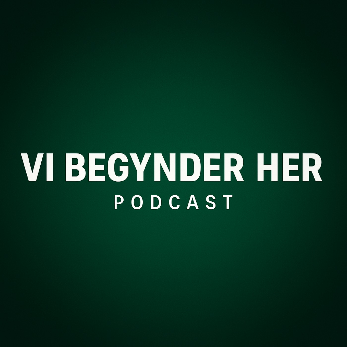 Vi Begynder Her