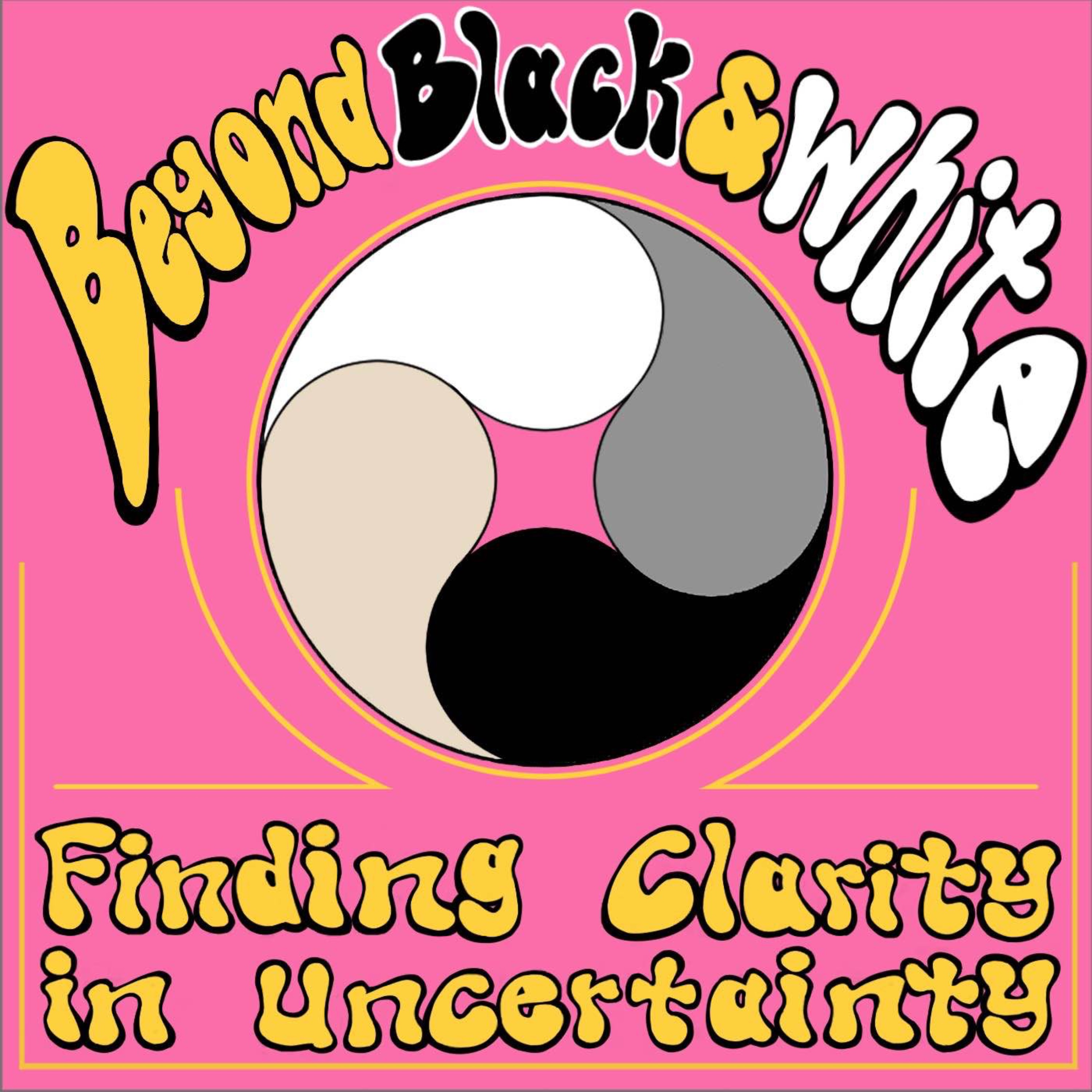 Beyond Black and White... Finding Clarity in Uncertainty
