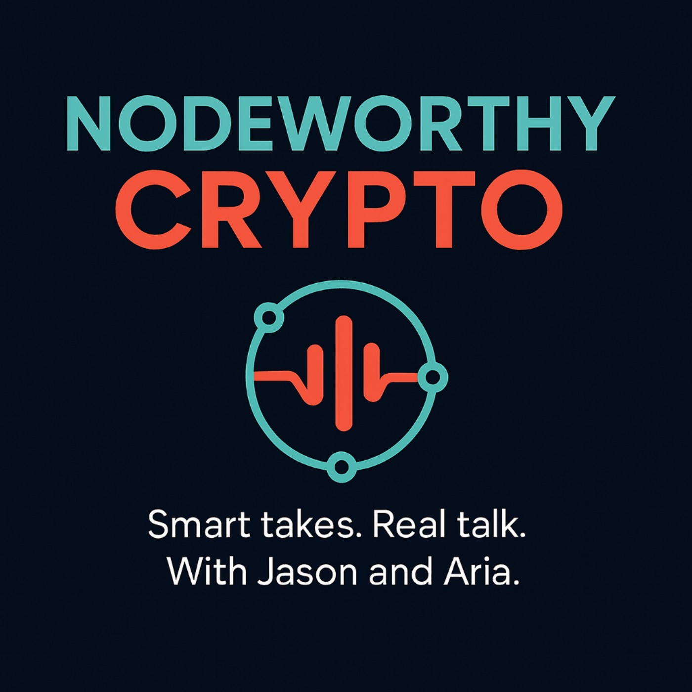 Nodeworthy Crypto - Smart takes. Real talk. With Jason and Aria.