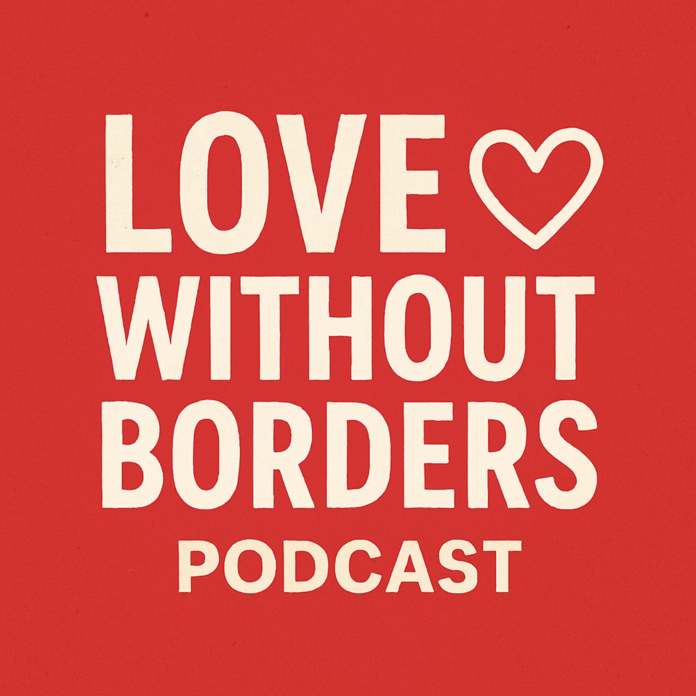 "Love Without Borders Podcast | Separated by Immigration, United by Love"