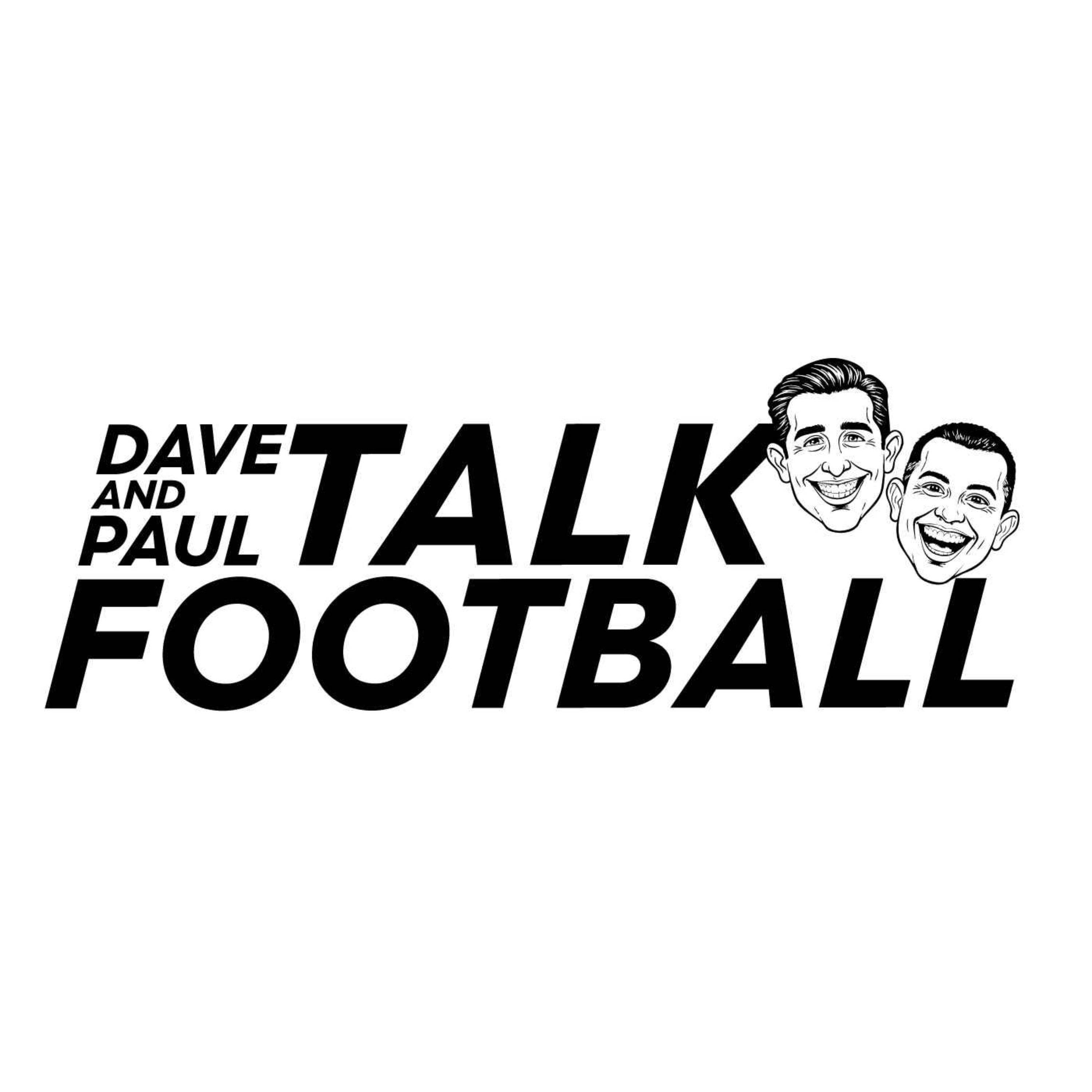 Dave and Paul Talk Football 