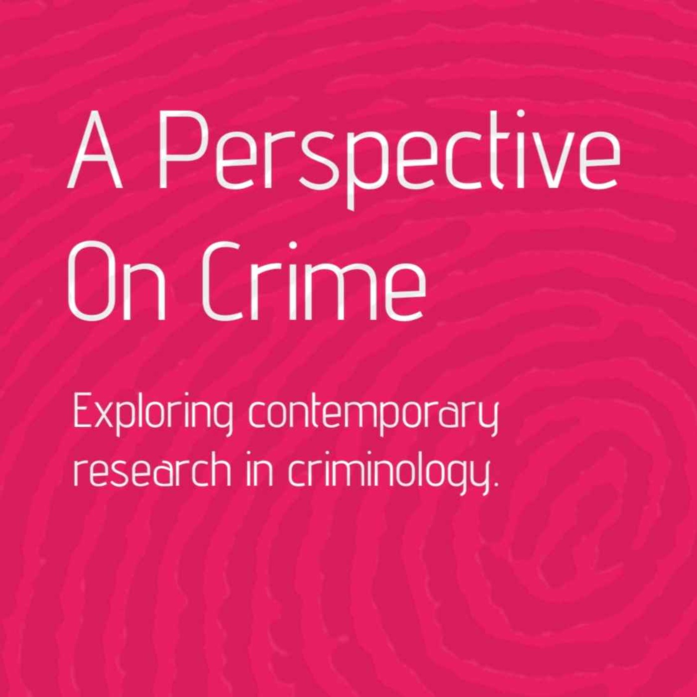 A Perspective on Crime -  Exploring contemporary research in criminology.