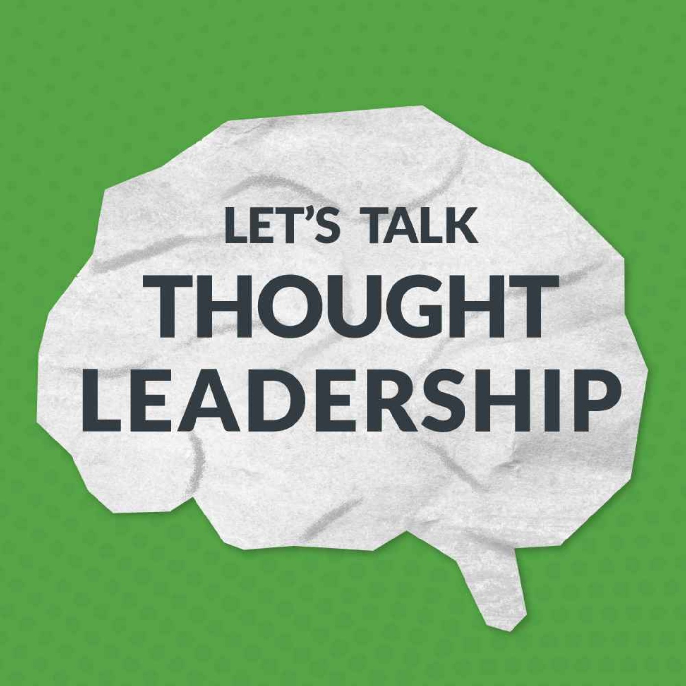 Introducing Let's Talk Thought Leadership