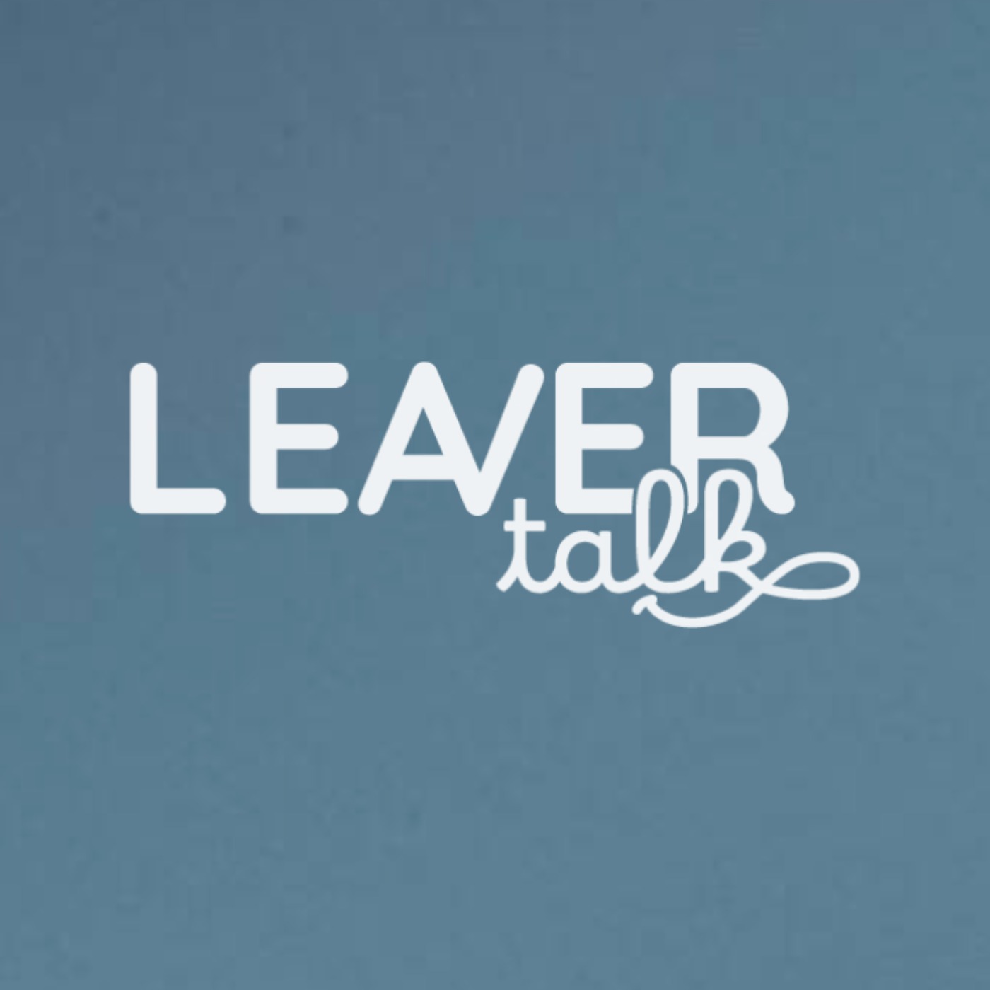 Leaver Talk